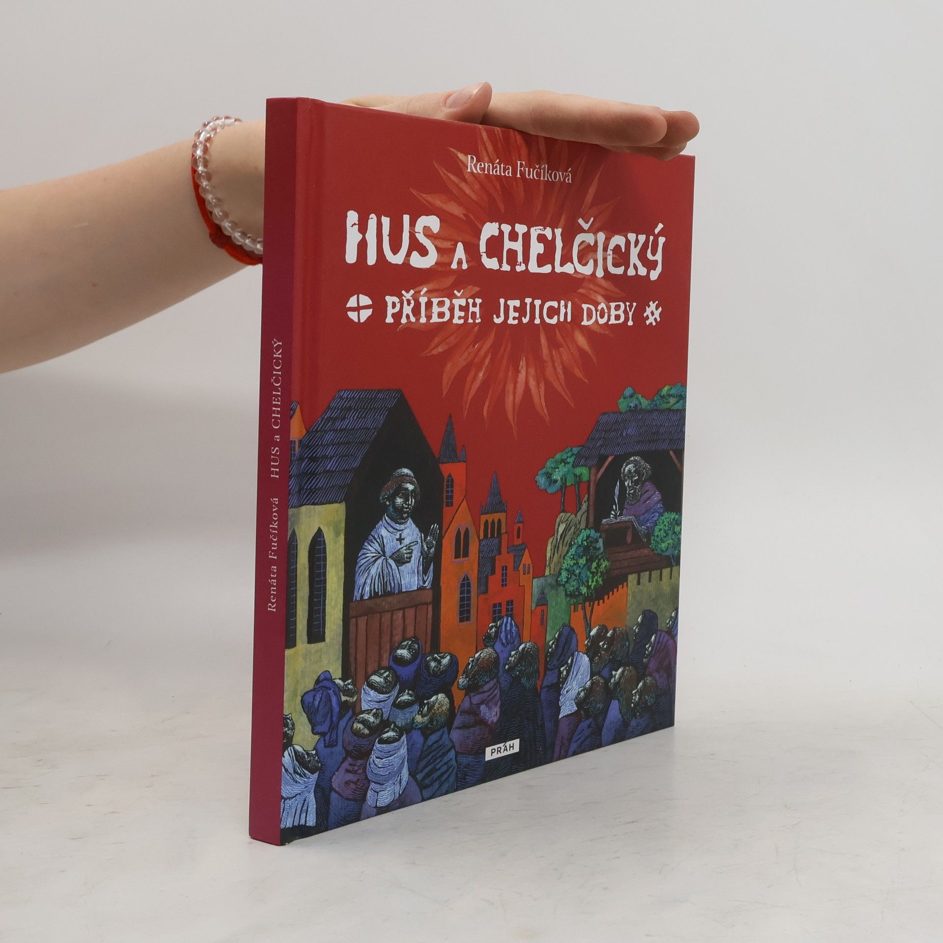 Renáta Fučíková Hus a Chelčický : příběh jejich doby