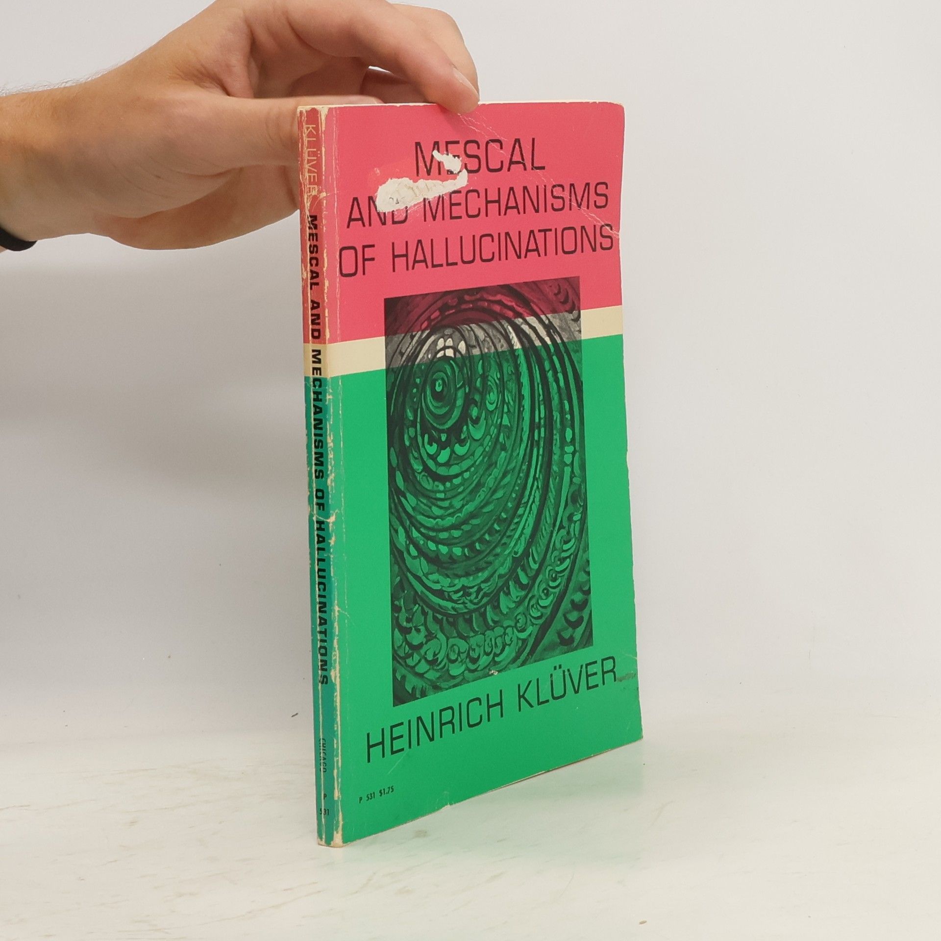 Heinrich Kluver Mescal, and Mechanisms of Hallucinations