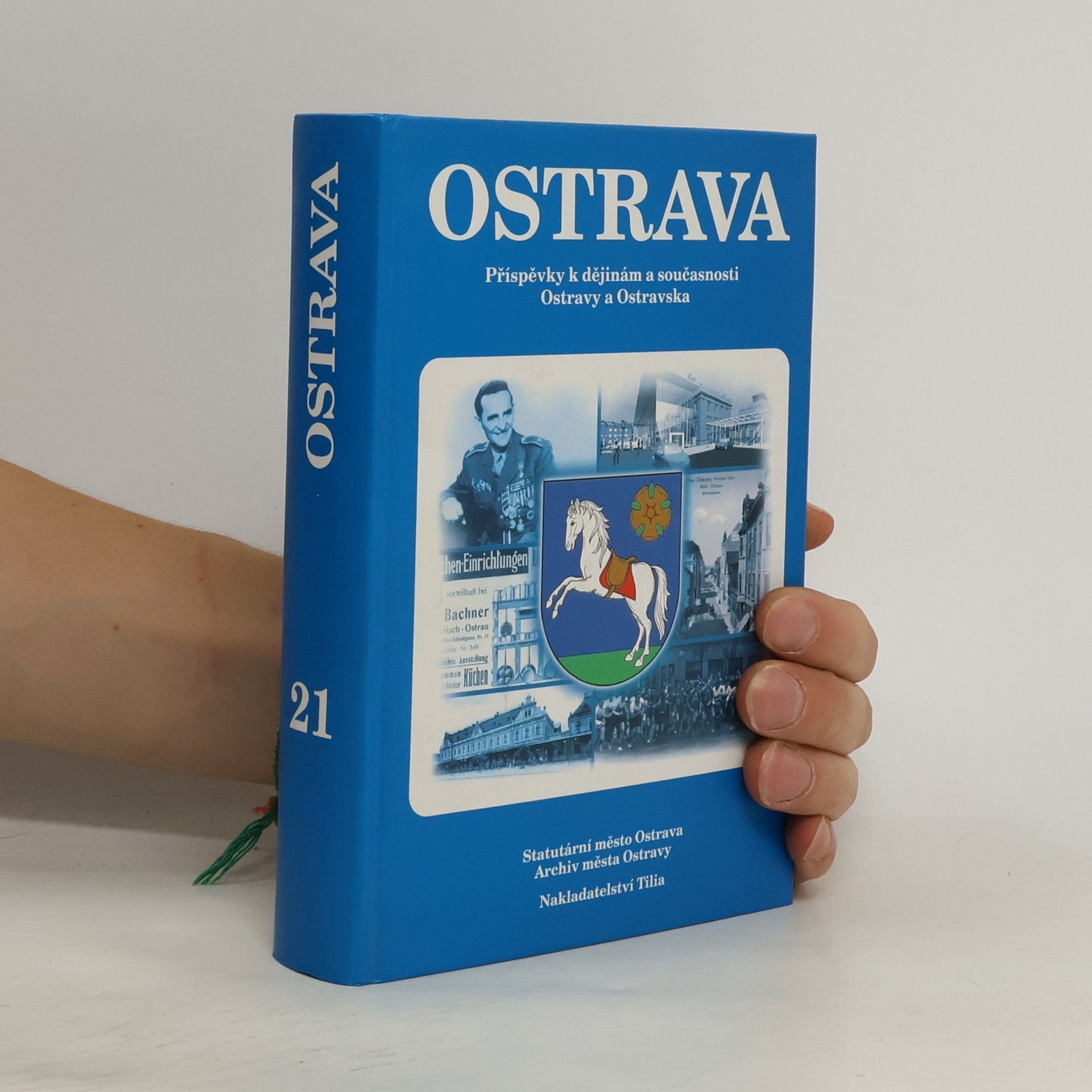 Blažena Przybylová Ostrava. Příspěvky k dějinám a současnosti Ostravy a Ostravska 21