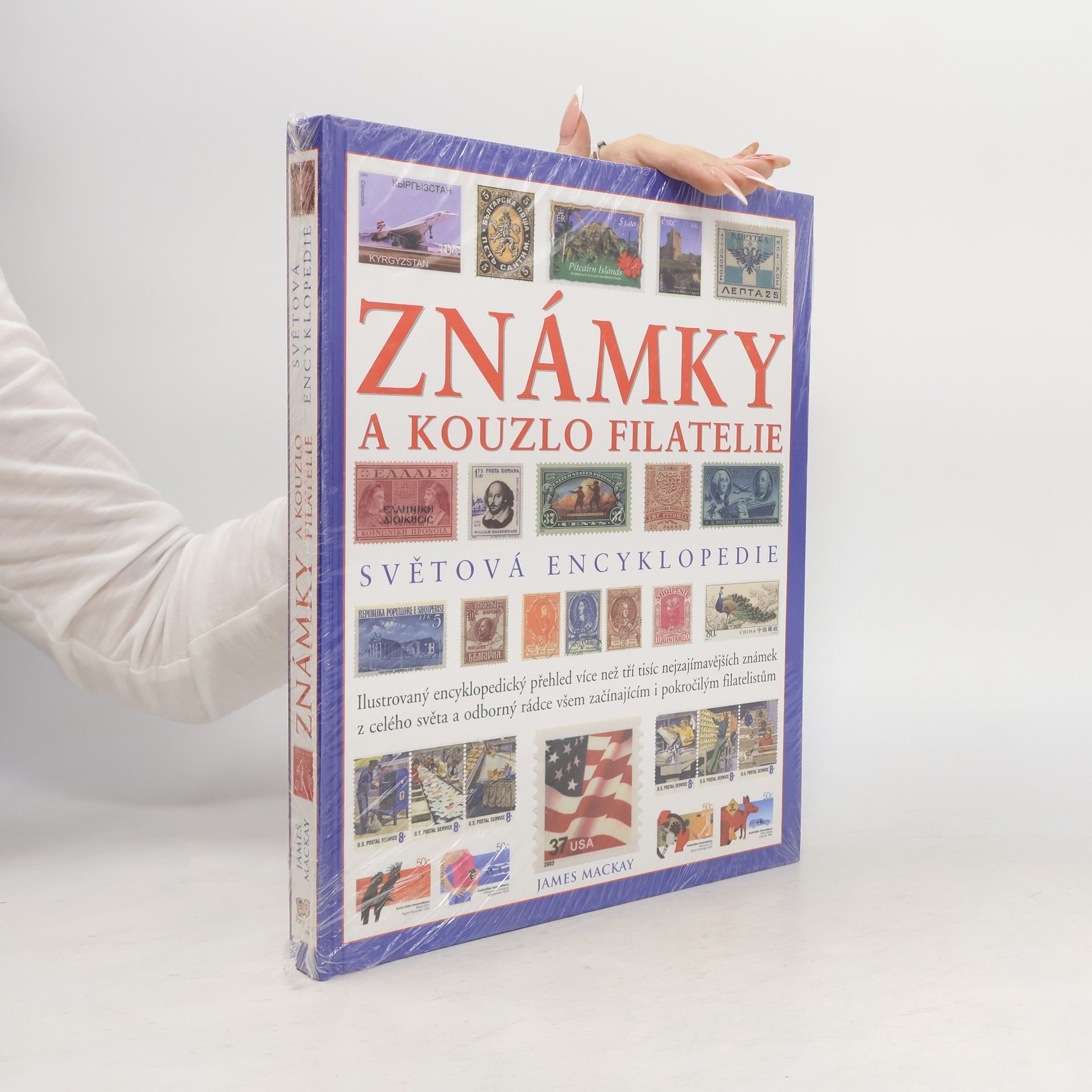 James A. James Alexander Mackay Známky a kouzlo filatelie. Světová encyklopedie
