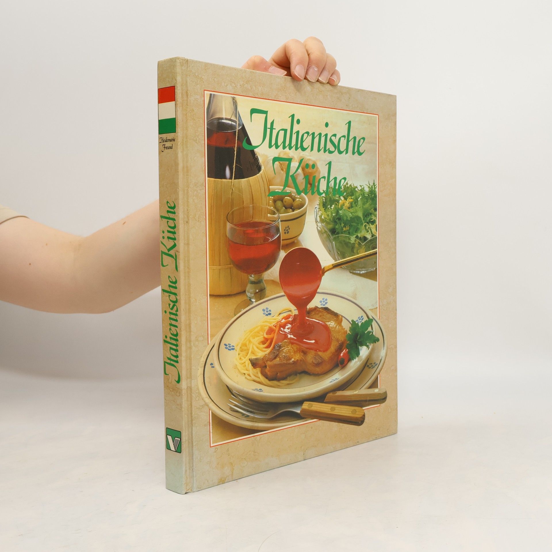 Heidemarie Freund-Förster Italienische Küche