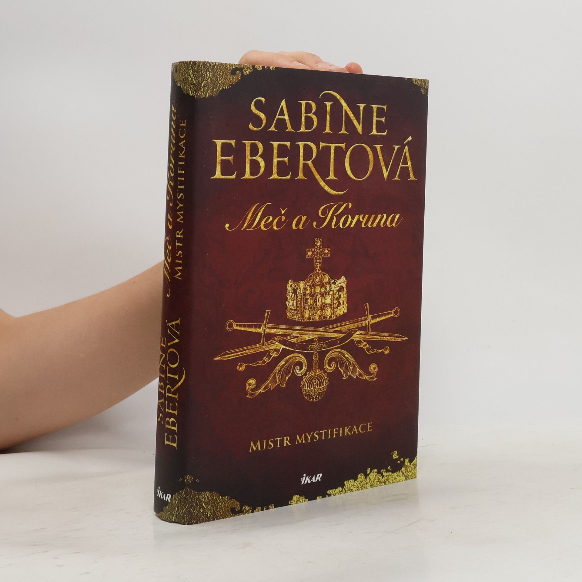 Sabine Ebert Meč a Koruna. Mistr mystifikace