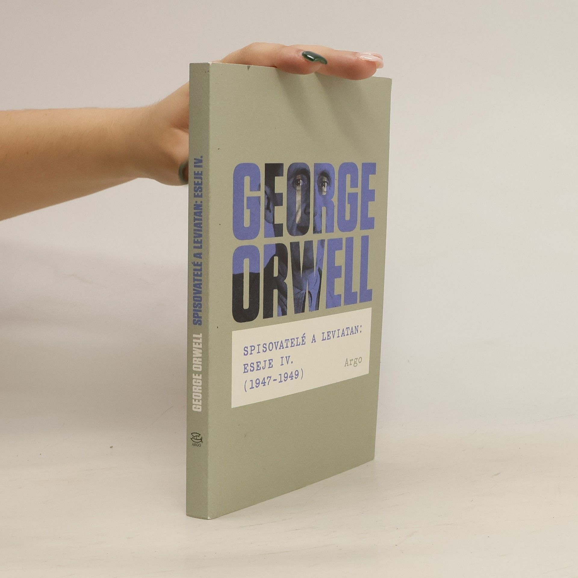 George Orwell Spisovatelé a leviatan. Eseje IV. (1947-1949)