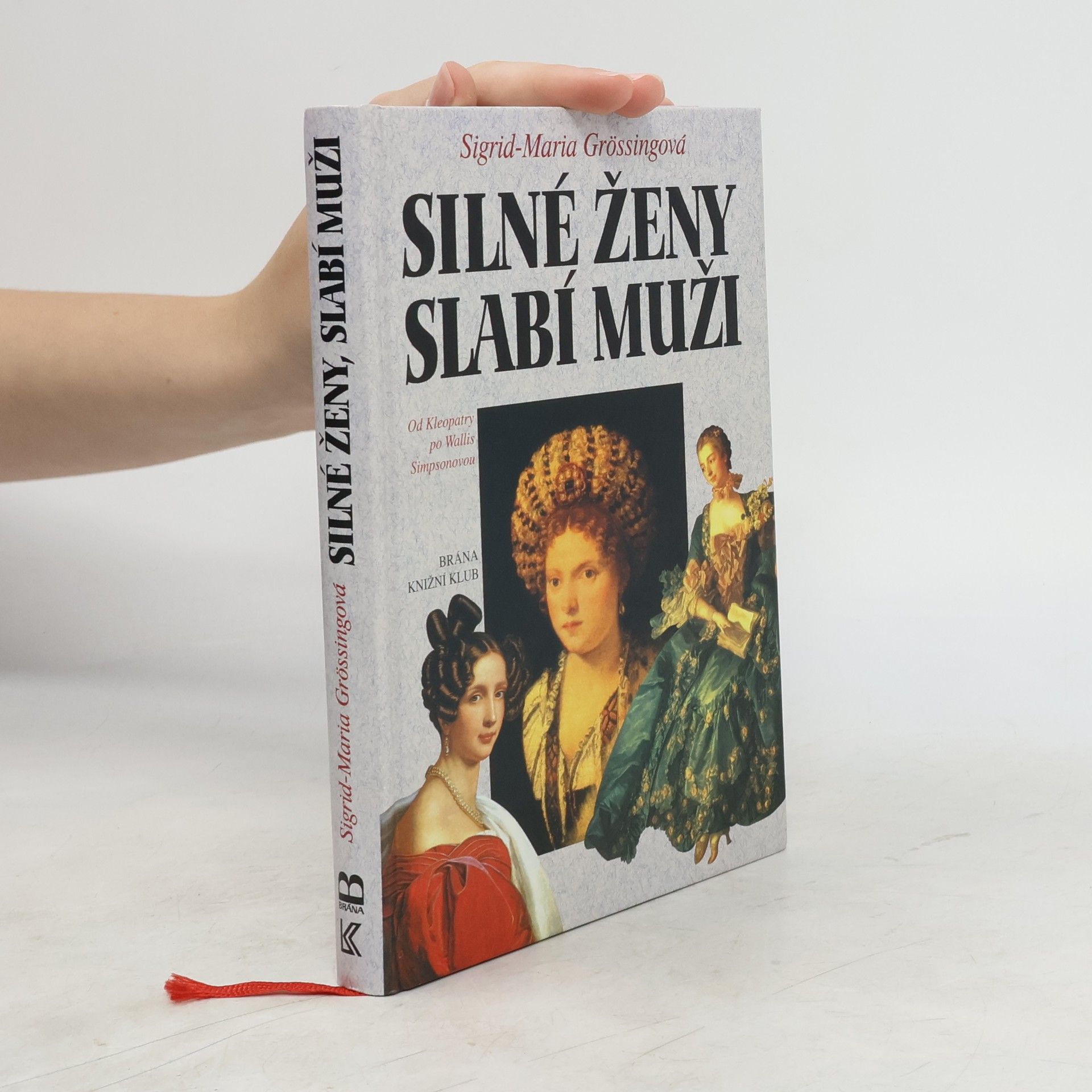 Sigrid Größing Silné ženy, slabí muži : od Kleopatry po Wallis Simpsonovou