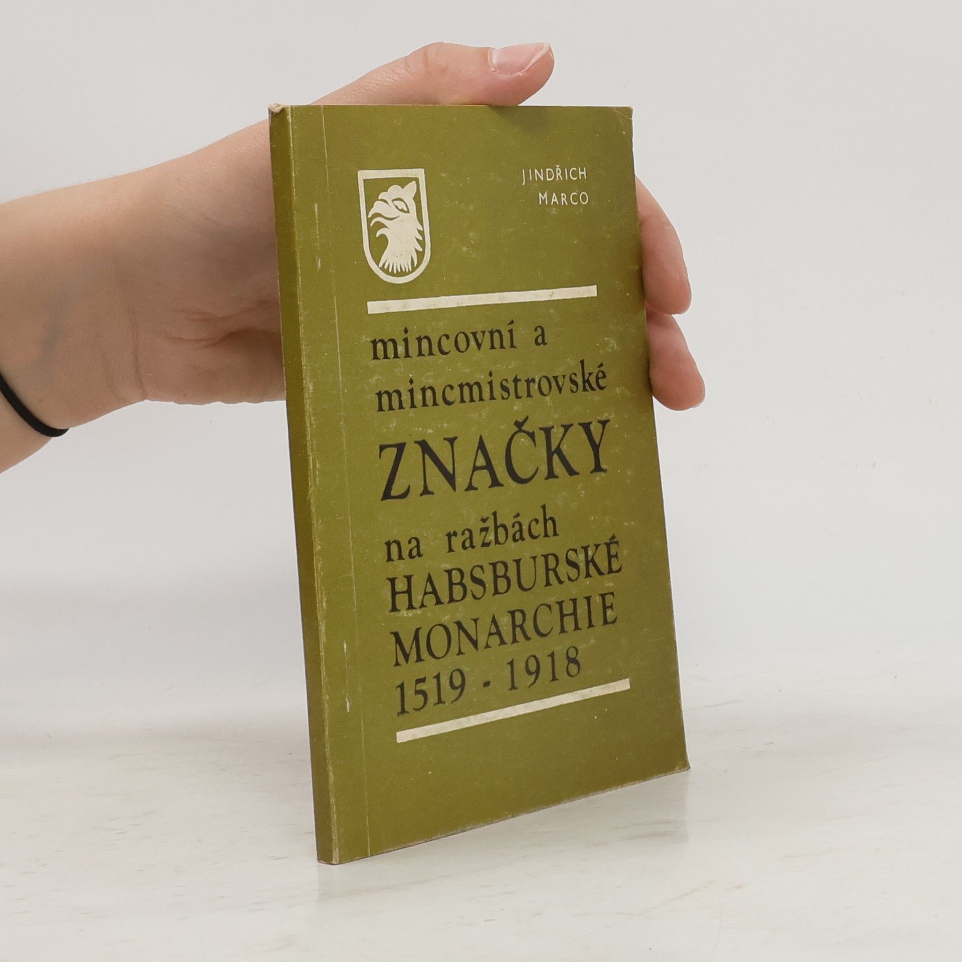 Jindřich Marco Mincovní a mincmistrovské značky na ražbách habsburské monarchie 1519-1918