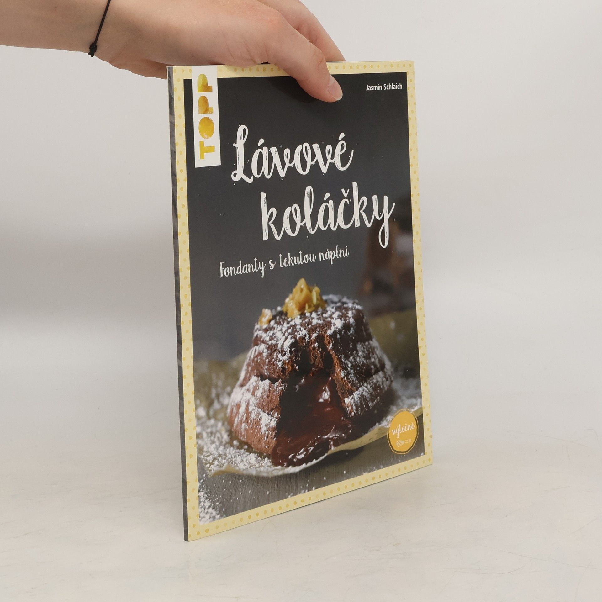 Jasmin Schlaich Lávové koláčky. Fondanty s tekutou náplní
