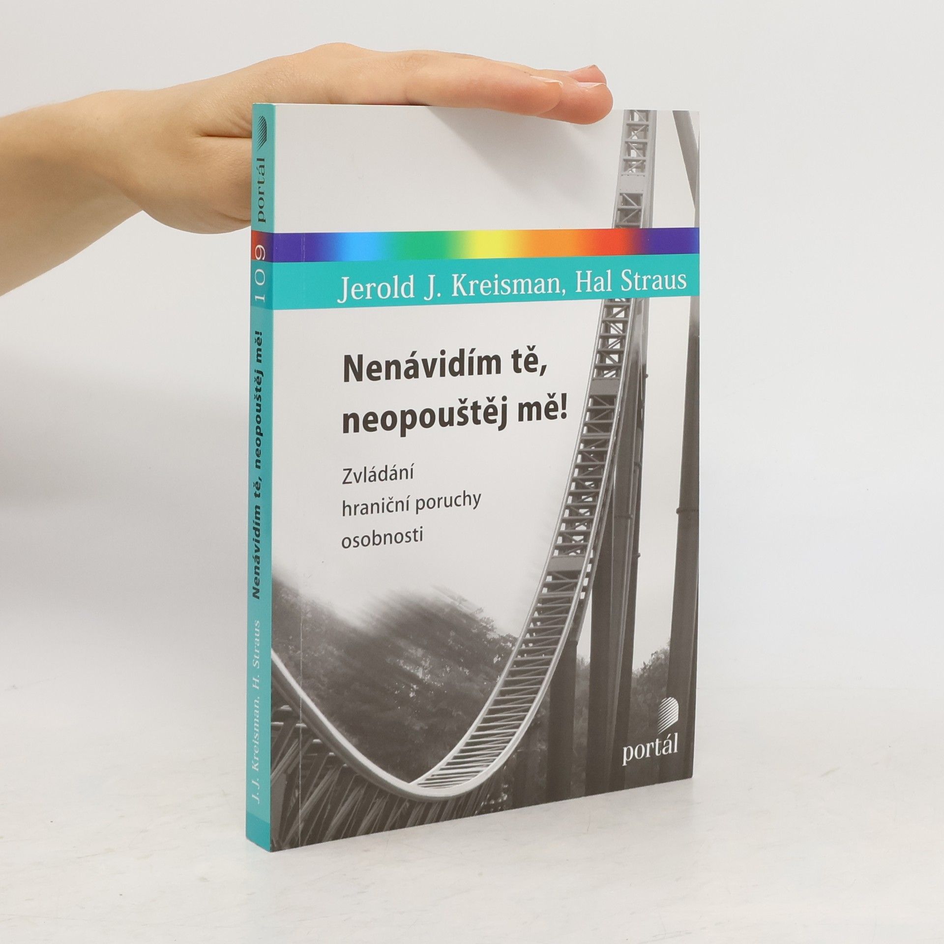 Jerold J. Kreisman Nenávidím tě, neopouštěj mě! Zvládání hraniční poruchy osobnosti