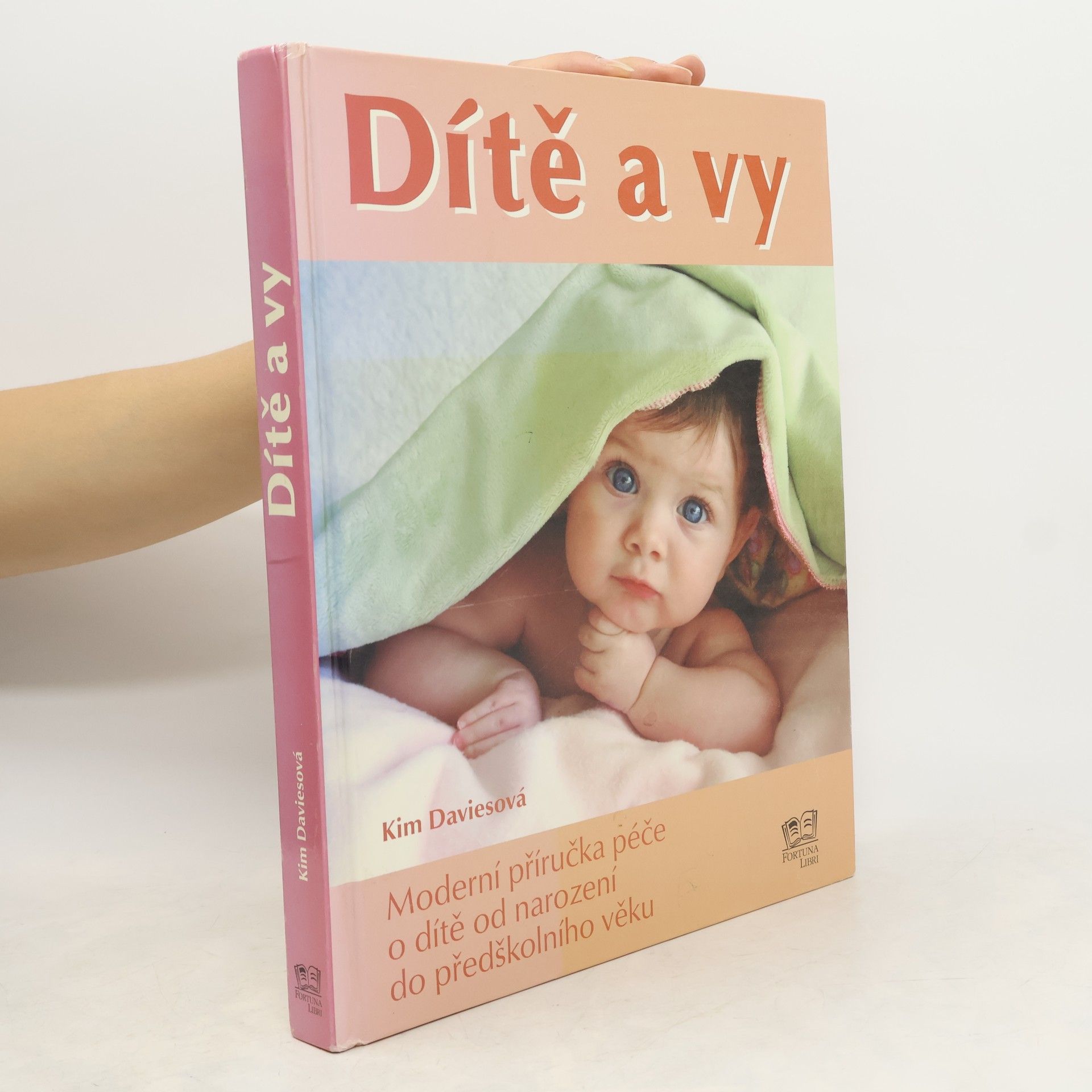Kim Davies Dítě a vy: Moderní příručka péče o dítě od narození do předškolního věku