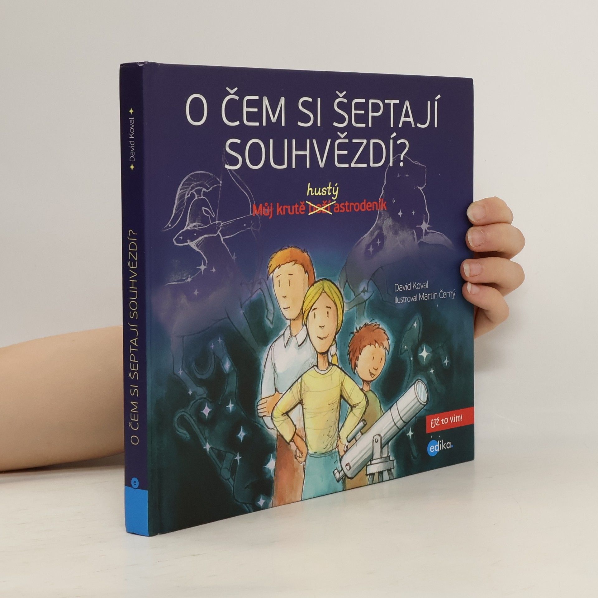 David Koval O čem si šeptají souhvězdí? : můj krutě hustý astrodeník