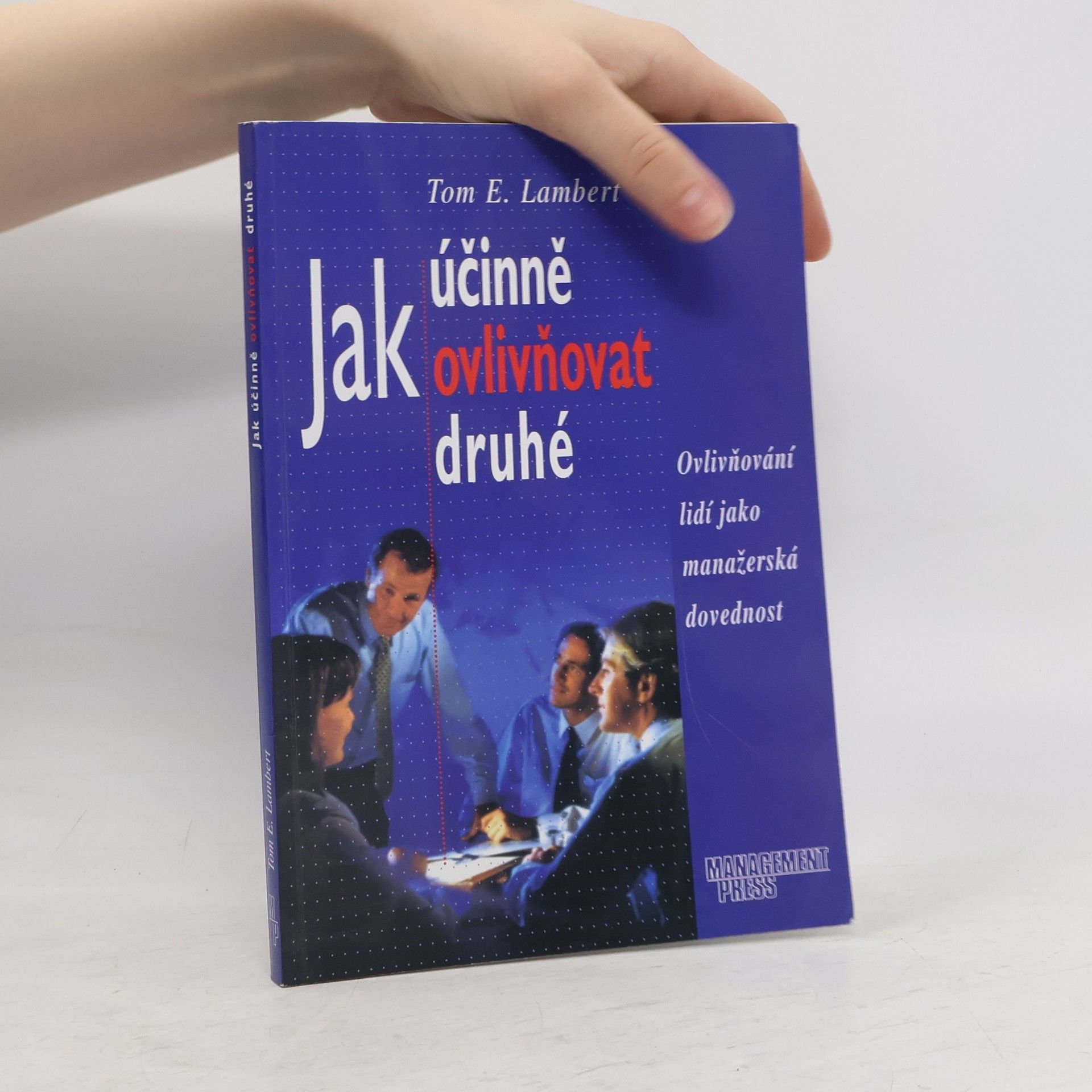 Tom E. Lambert Jak účinně ovlivňovat druhé. Ovlivňování lidí jako manažerská dovednost