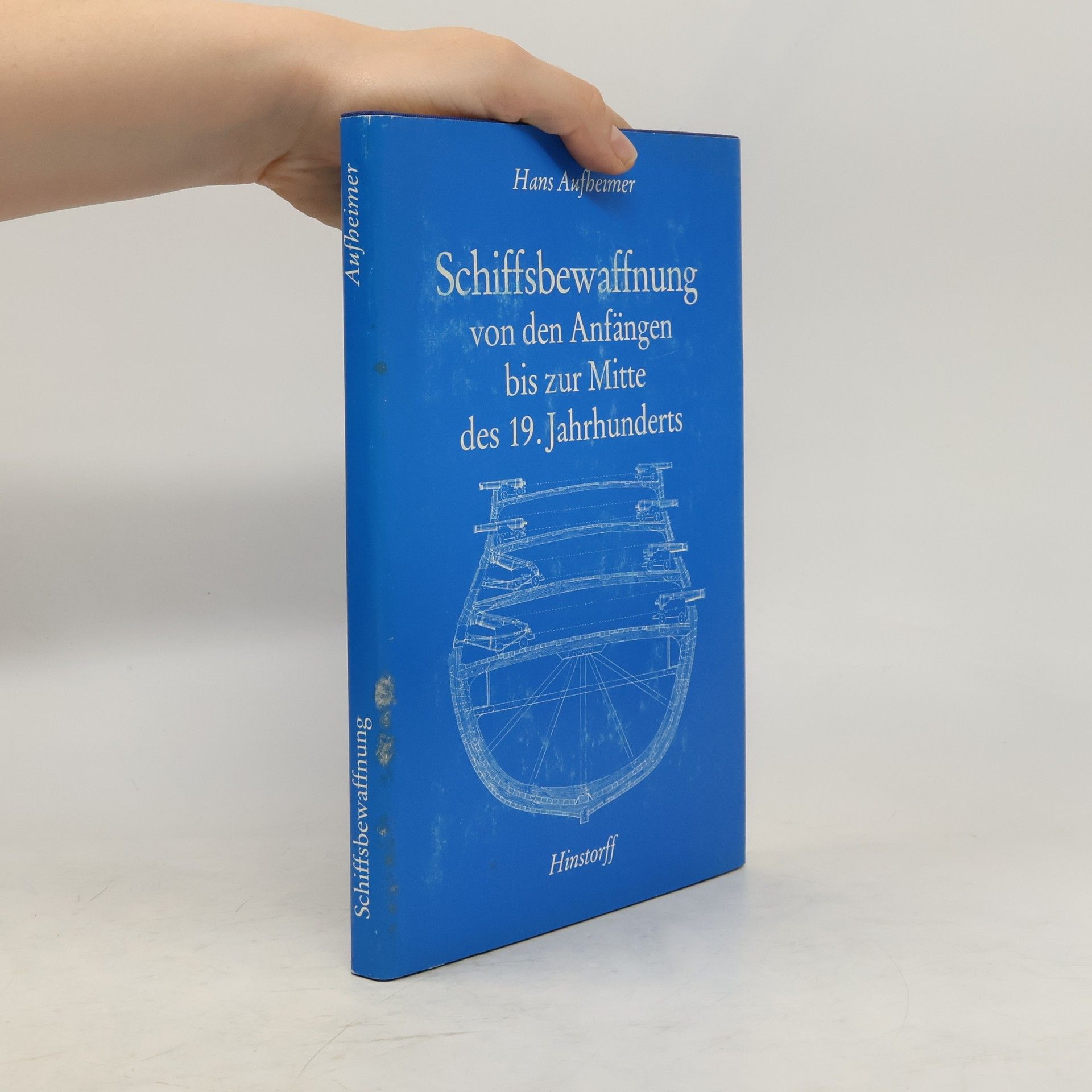 Hans Aufheimer Schiffsbewaffnung von den Anfängen bis zur Mitte des 19. Jahrhunderts