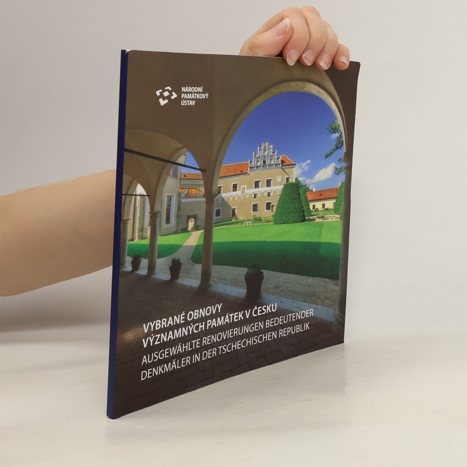 Bianca Lipanská Vybrané obnovy významných památek v Česku. Ausgewählte Renovierungen bedeutender Denkmäler in der Tschechischen Republik