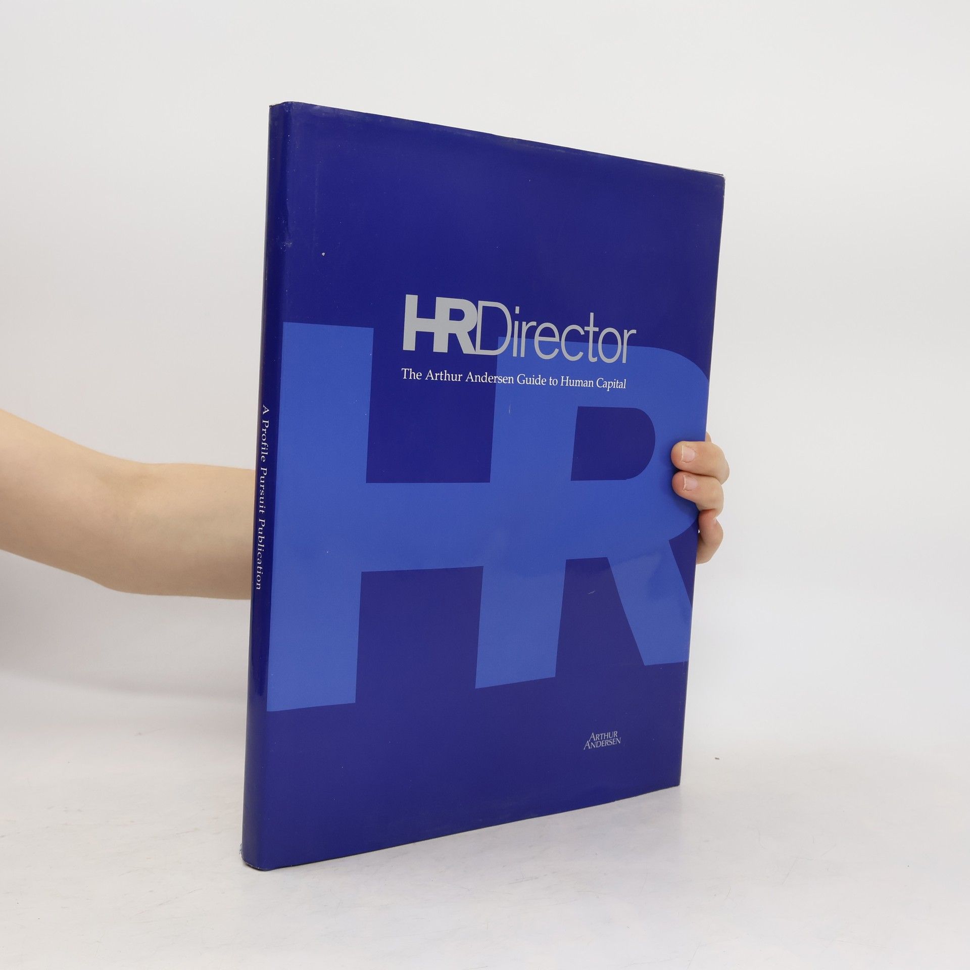 Arthur Anderson HR Director: The Arthur Andersen Guide to Human Capital