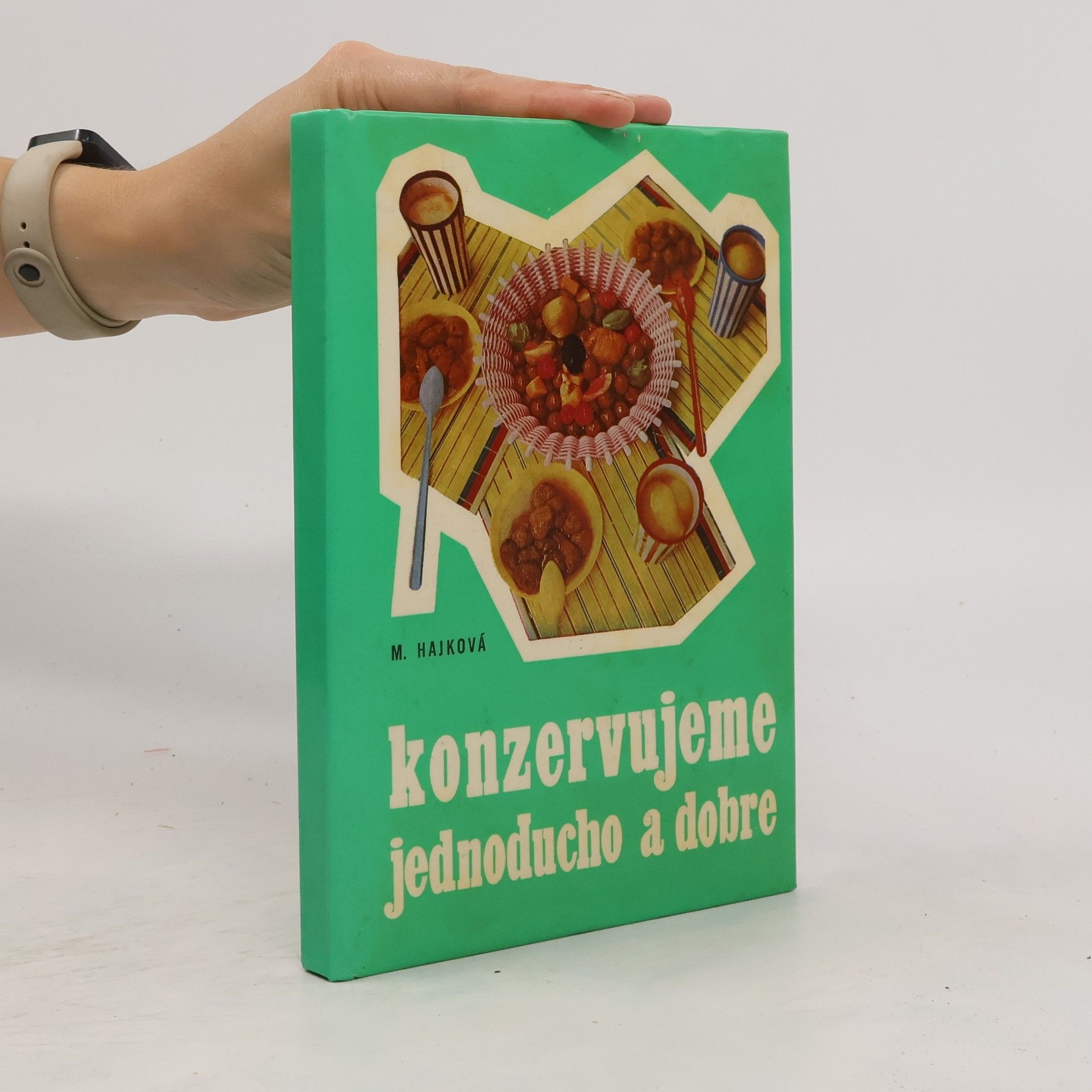 Mária Hajková Konzervujeme jednoducho a dobre