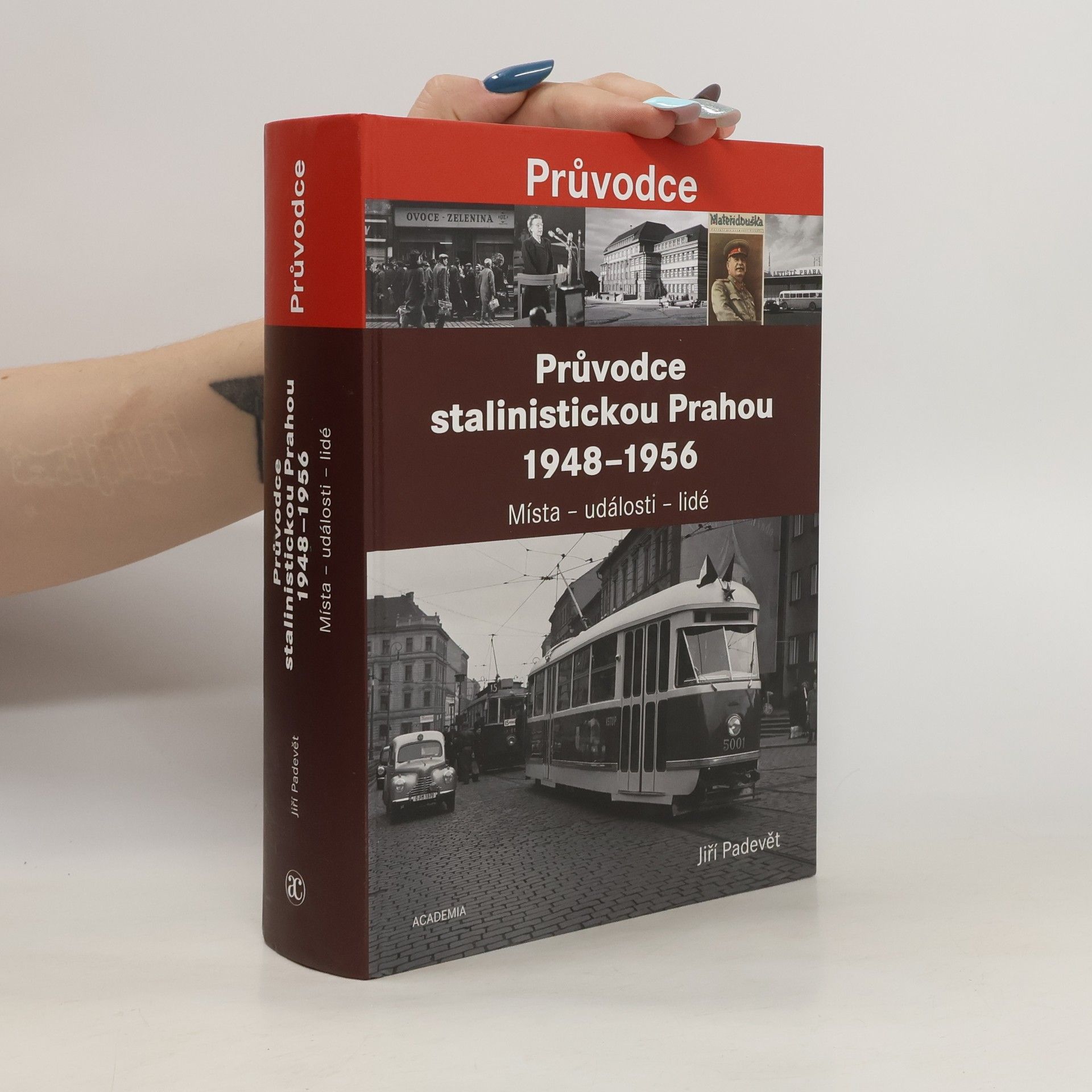 Jiří Padevět Průvodce stalinistickou Prahou 1948-1956