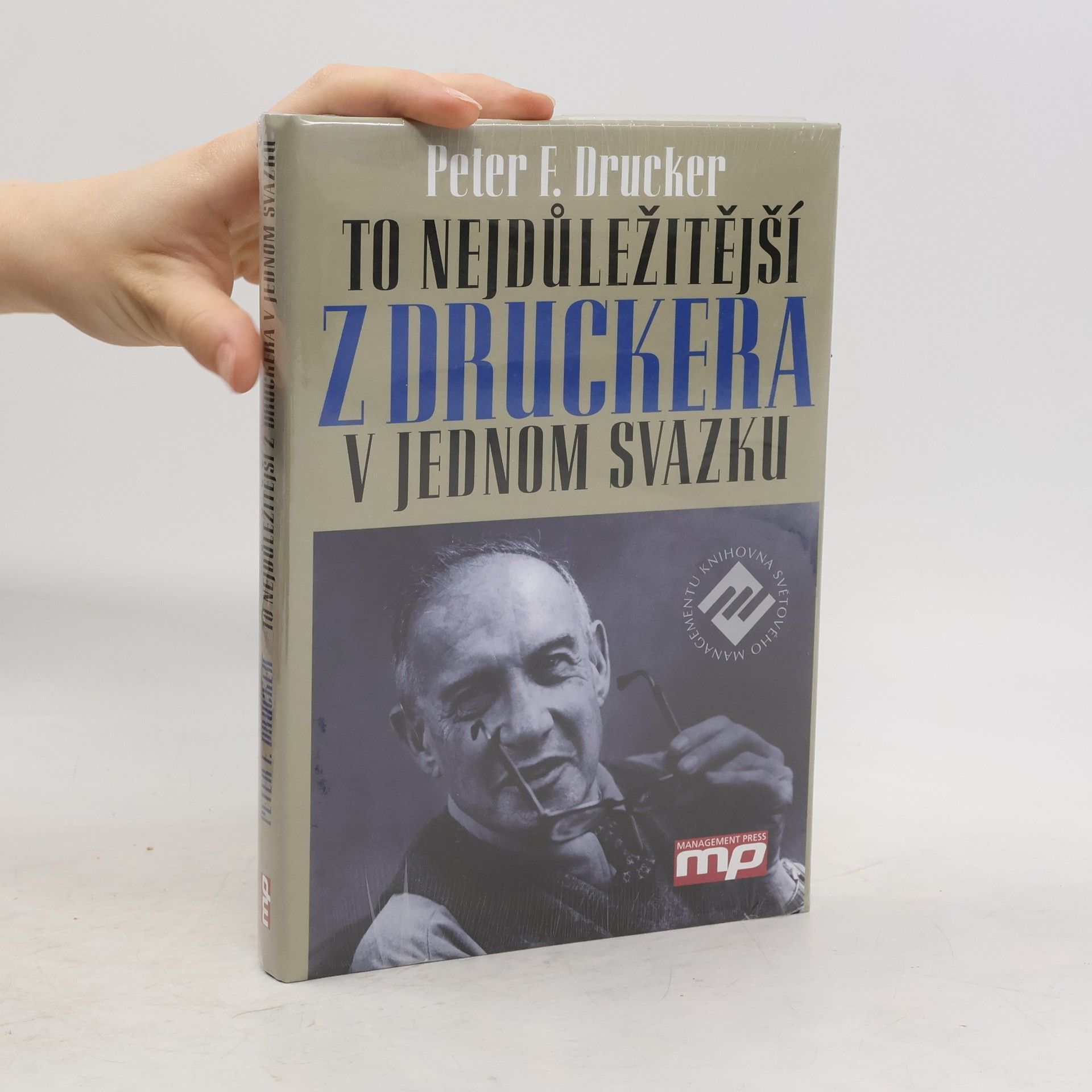 Peter Drucker To nejdůležitější z Druckera v jednom svazku