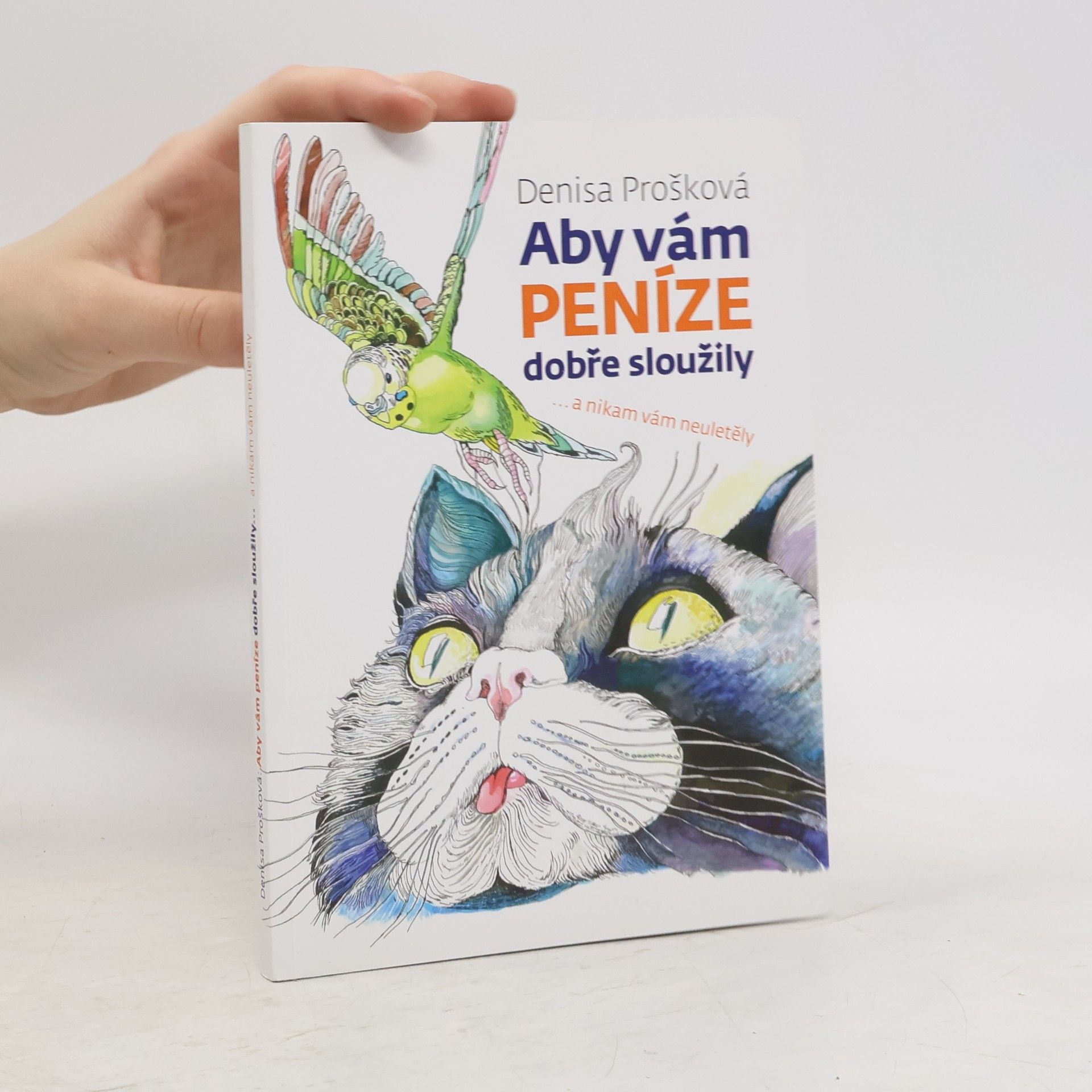 Denisa Prošková Aby vám peníze dobře sloužily a nikam neuletěly