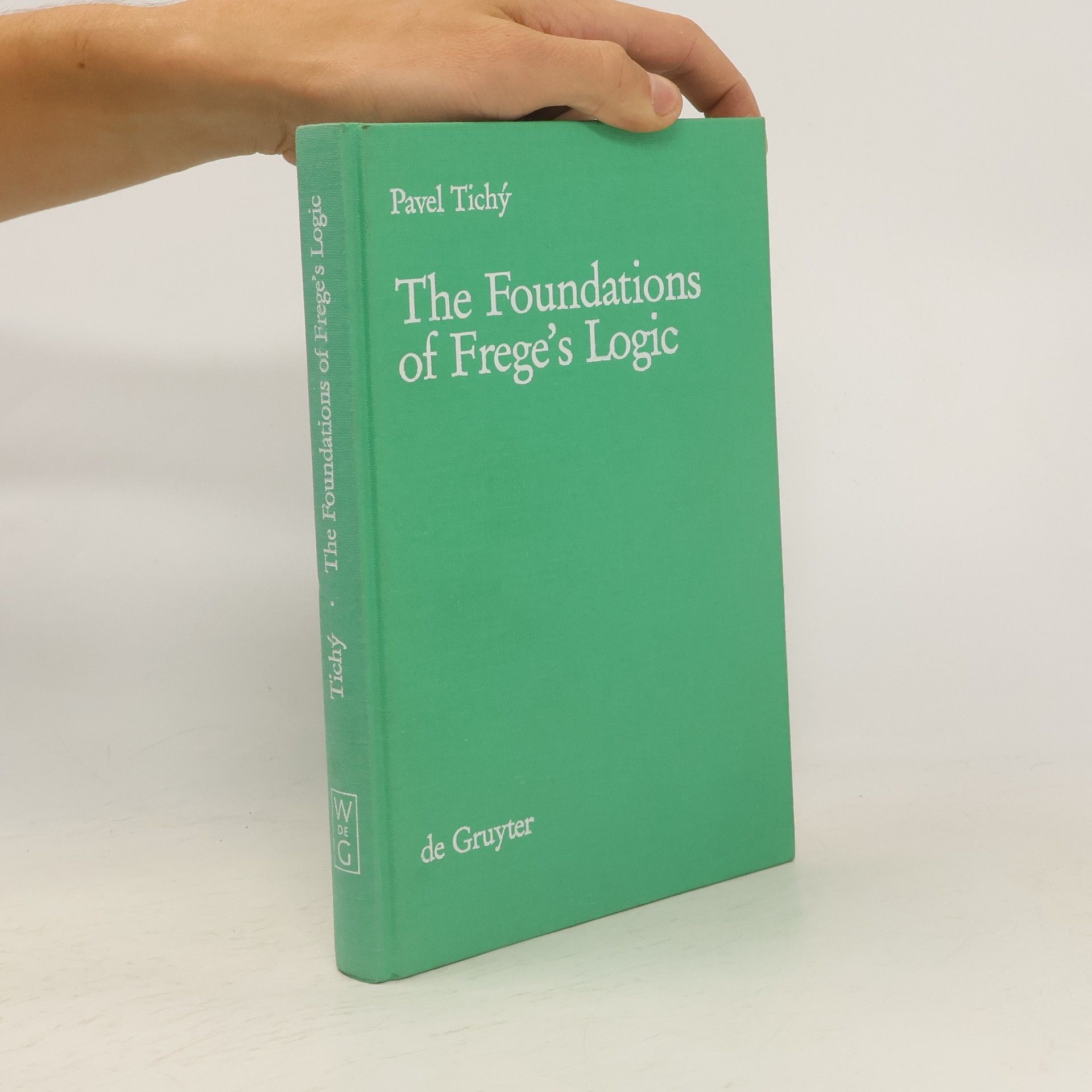 Pavel Tichý The foundations of Frege's logic