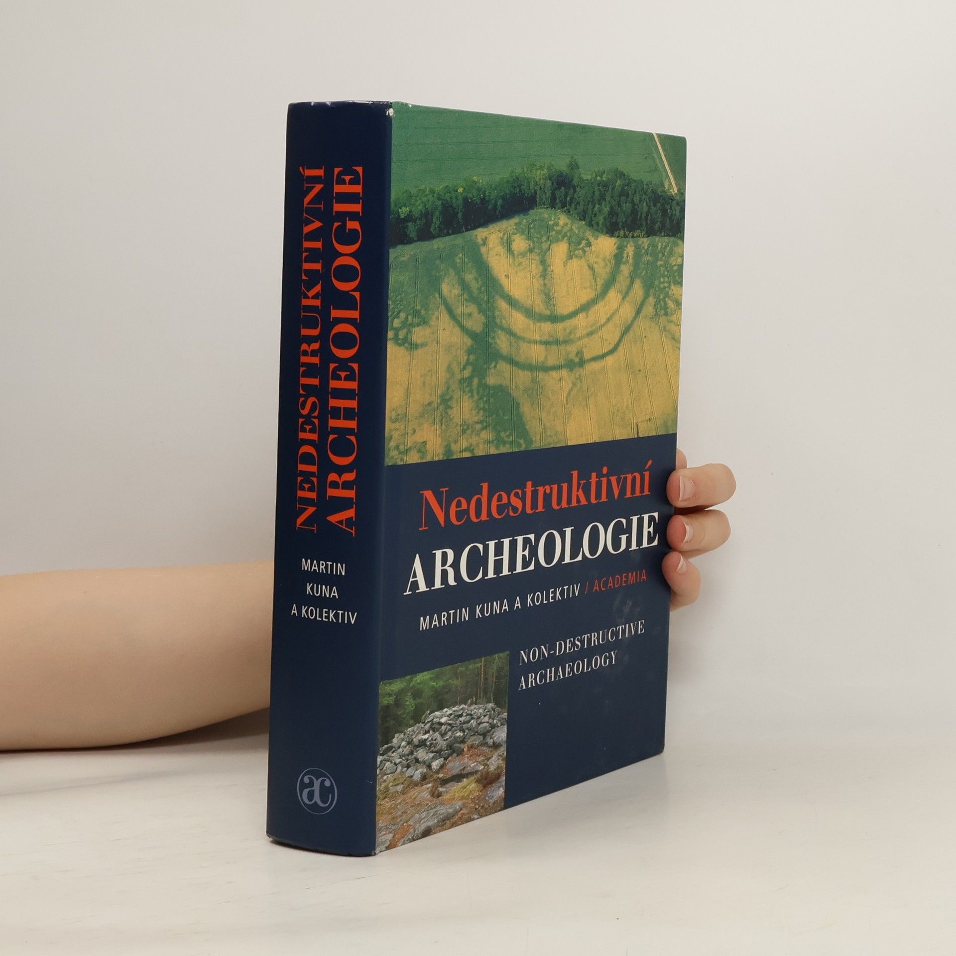 Martin Kuna Nedestruktivní archeologie. Teorie, metody a cíle.