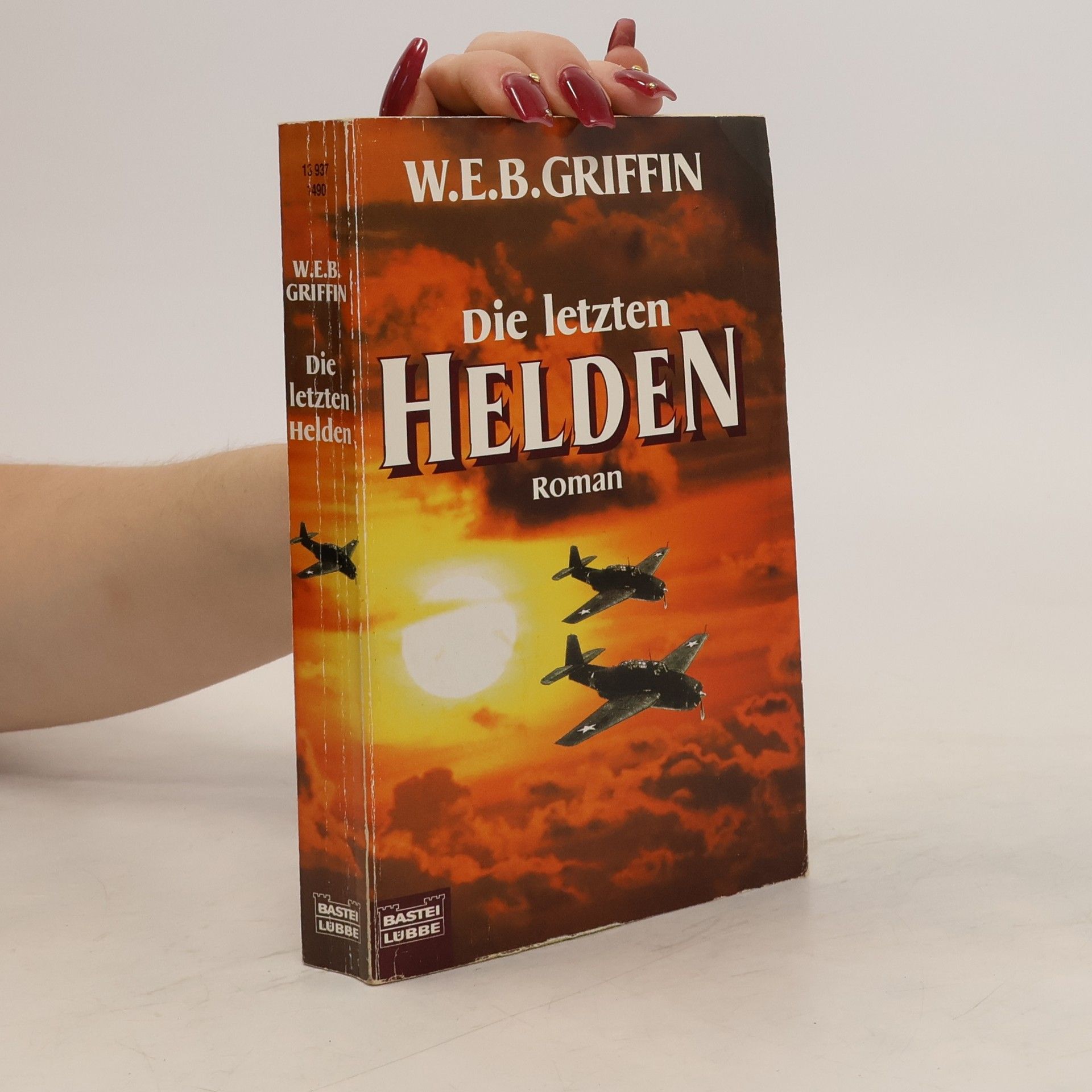 W. E. B. Griffin Die letzten Helden. Roman