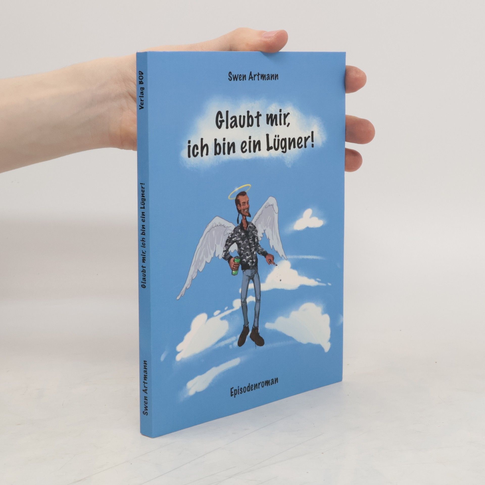 Swen Artmann Glaubt mir, ich bin ein Lügner!