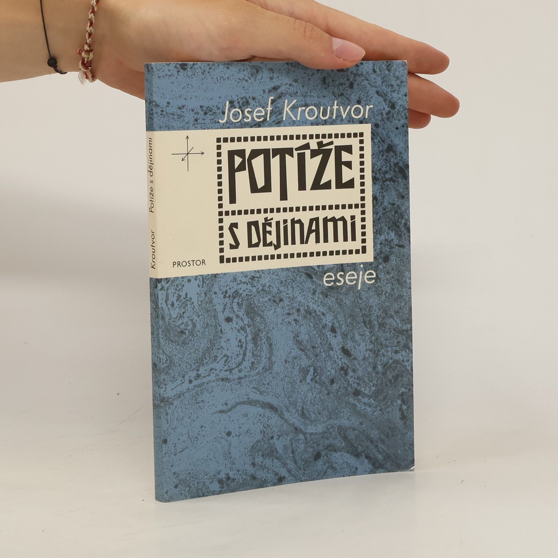Josef Kroutvor Potíže s dějinami: eseje