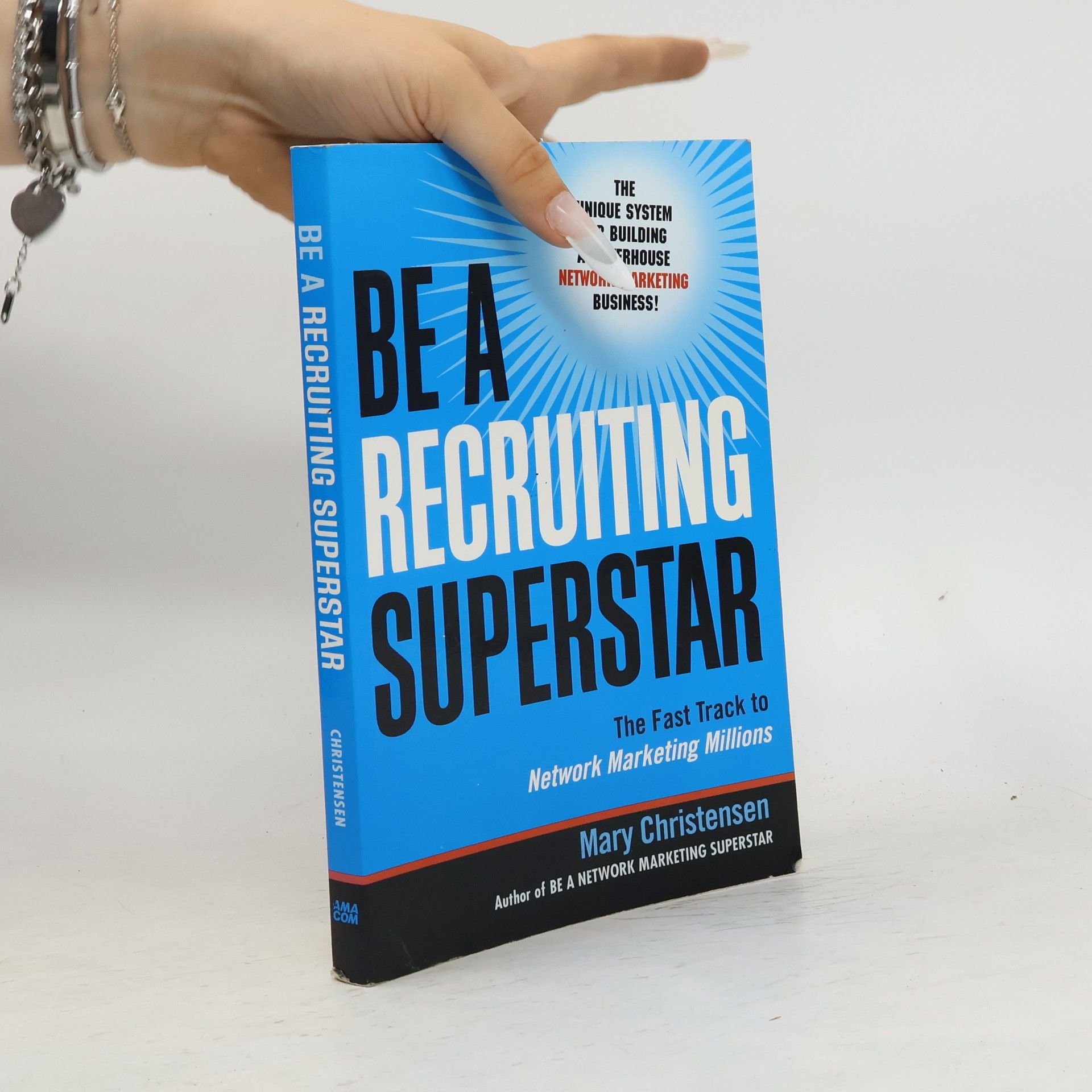Mary Christensen Be a recruiting superstar: The fast track to network marketing millions
