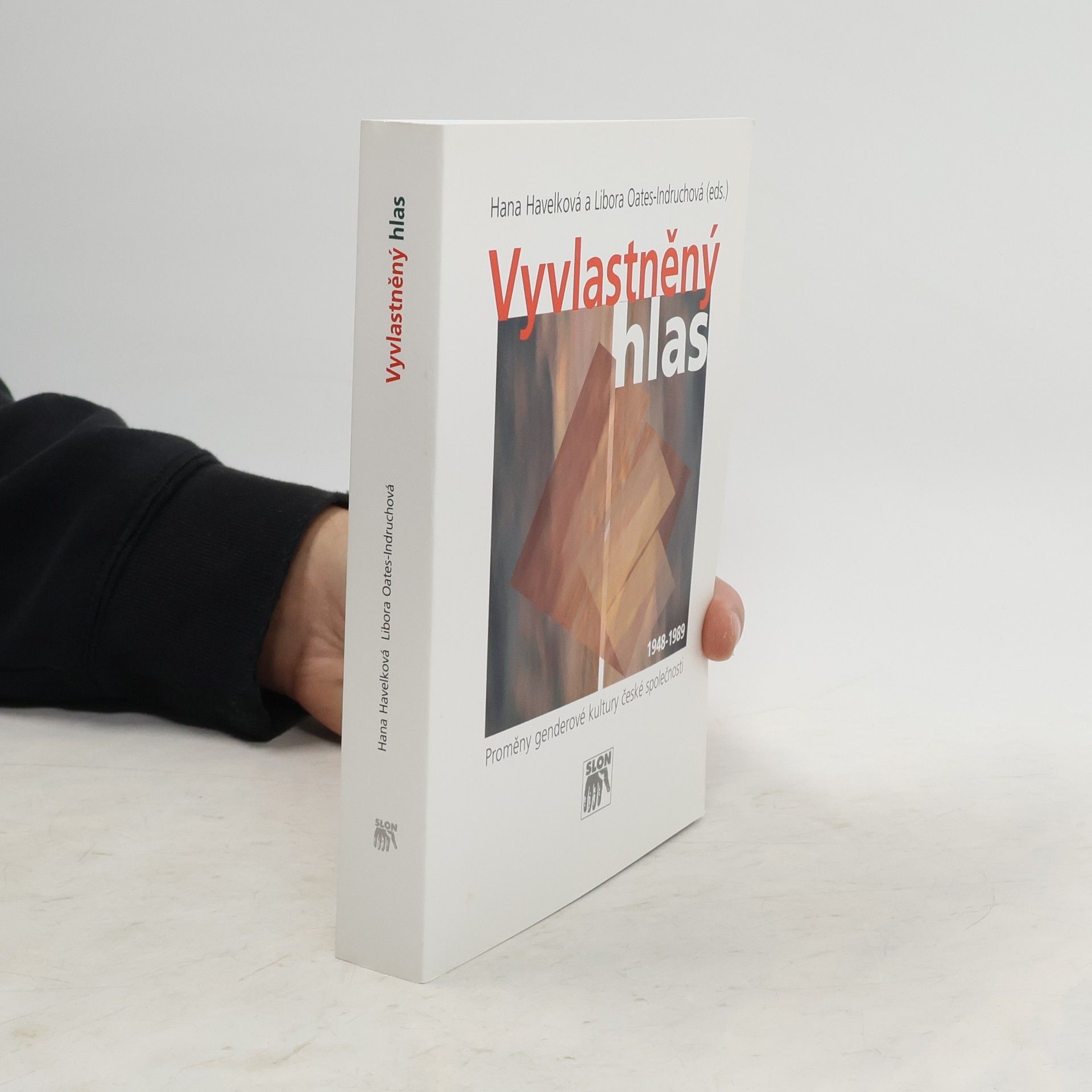 Libora Oates Indruchová Vyvlastněný hlas: Proměny genderové kultury české společnosti 1948–1989