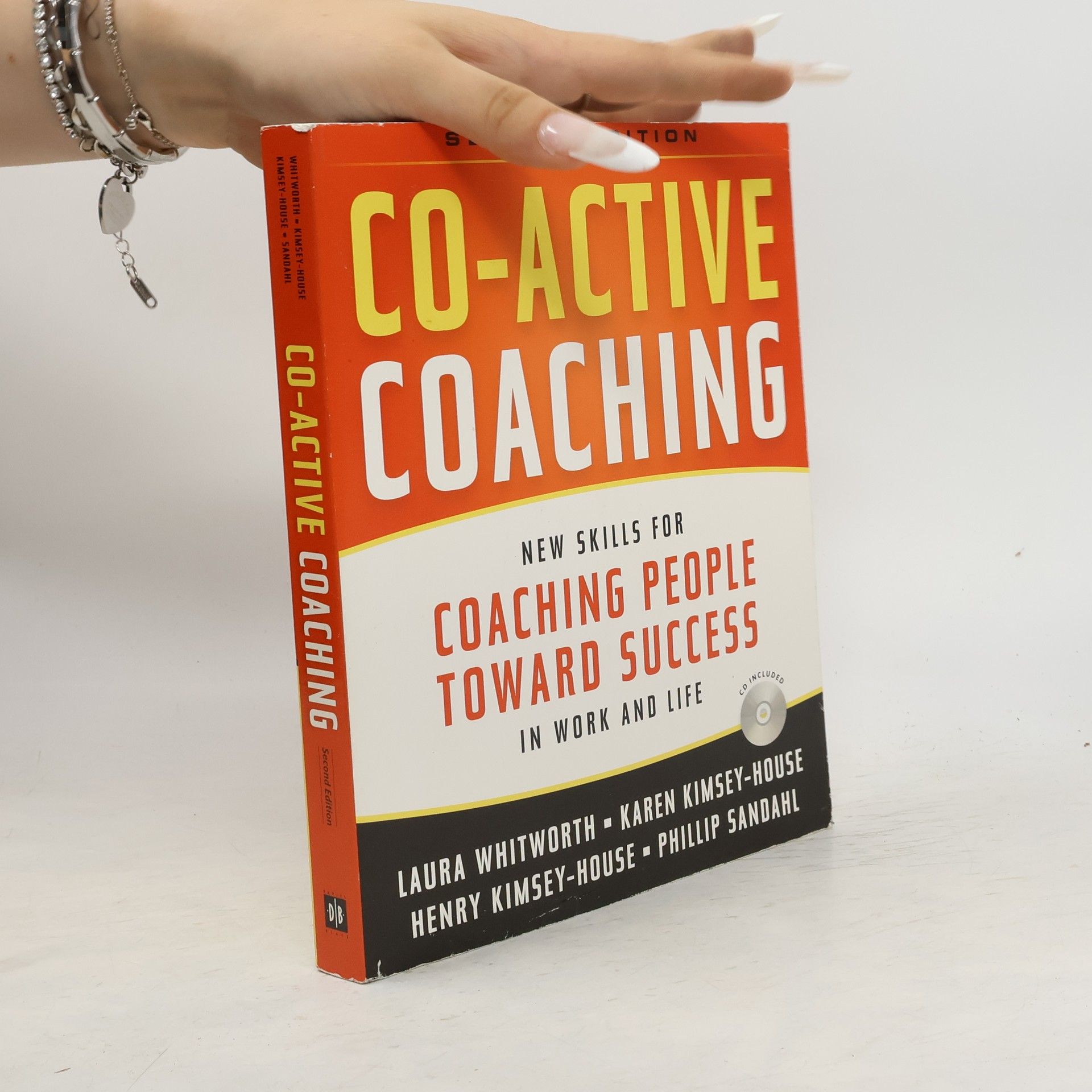 Laura Whitworth Co-Active Coaching: New Skills for Coaching People Toward Success in Work and, Life