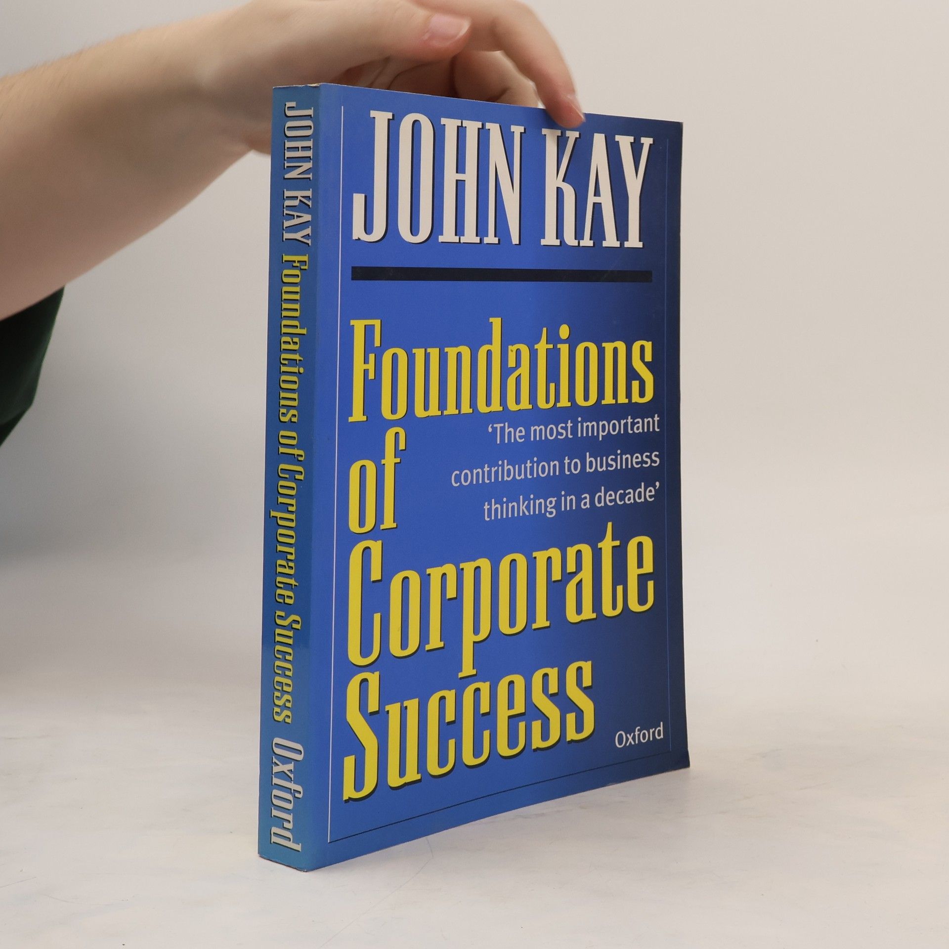 John Kay Foundations of corporate success : how business strategies add value