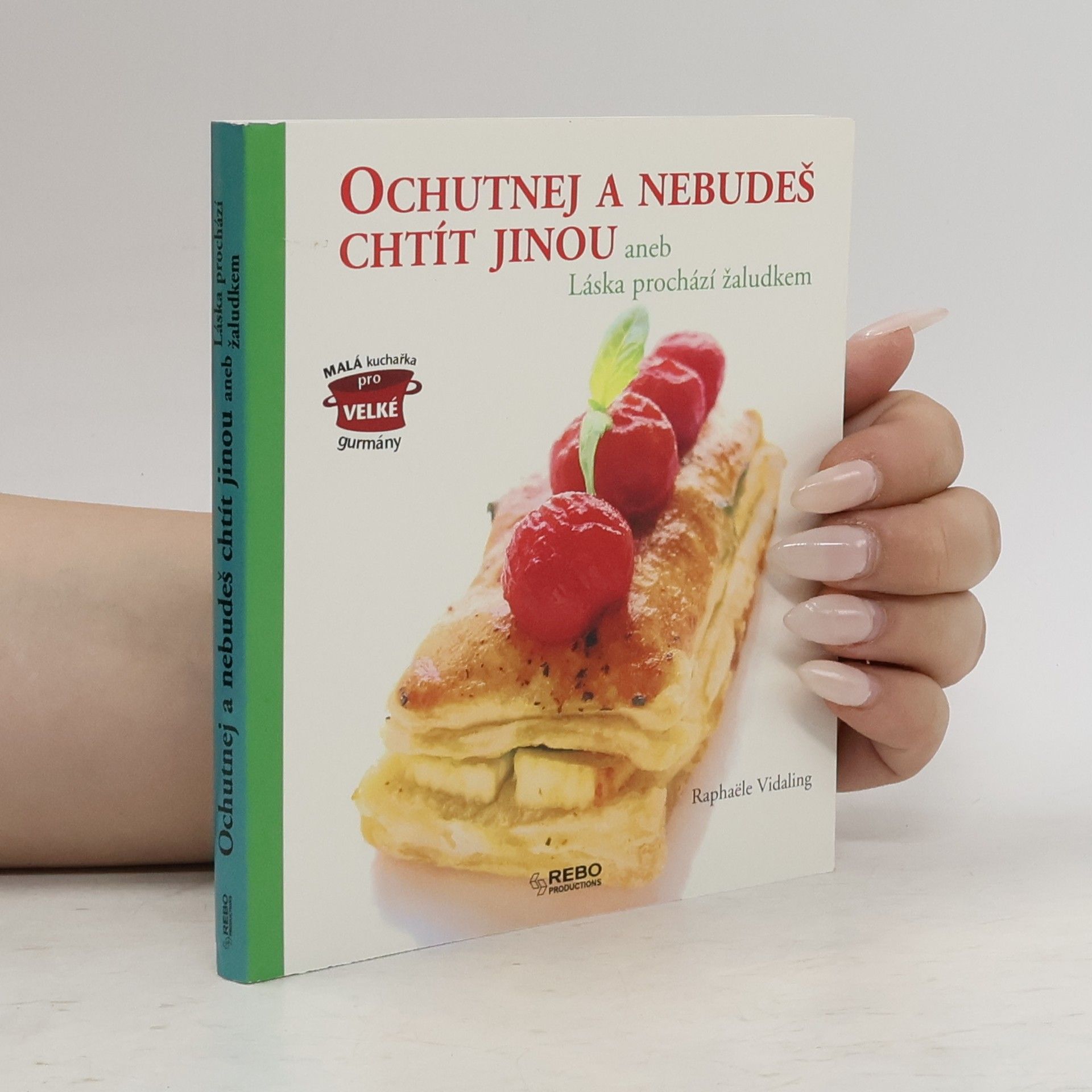 Raphaële Vidaling Ochutnej a nebudeš chtít jinou, aneb, Láska prochází žaludkem