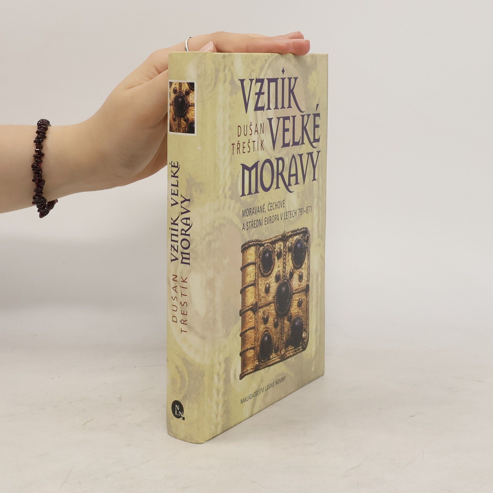 Dušan Třeštík Vznik Velké Moravy: Moravé, Čechové a Střední Evropa v letech 791-871