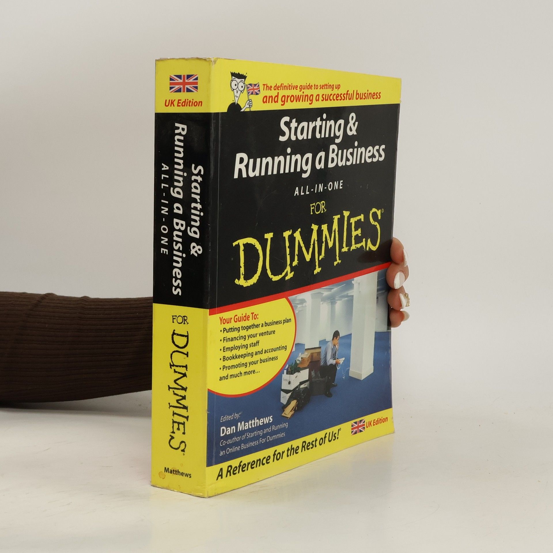 Dan Matthews Starting and Running a Business All-in-One For Dummies. The definitive guide to setting up and growing a successful business