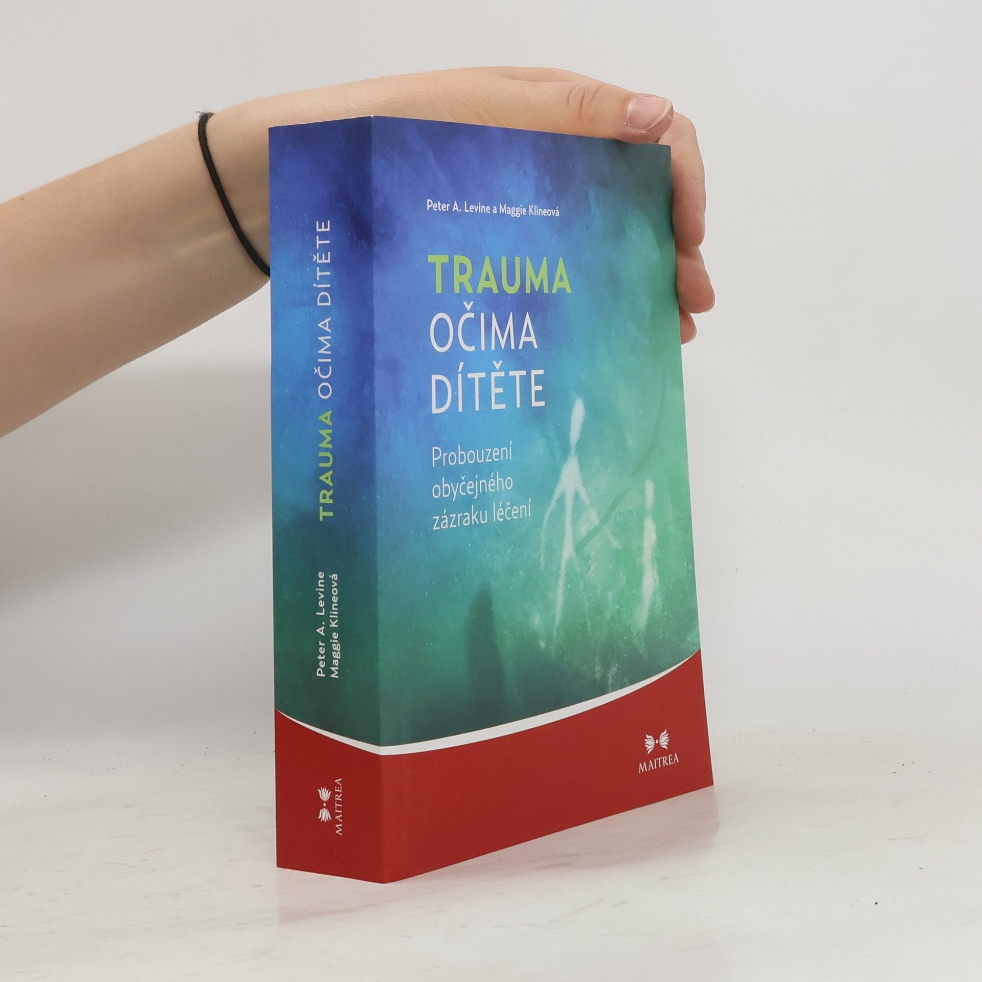 Peter A. Levine Trauma očima dítěte. Probouzení obyčejného zázraku léčení
