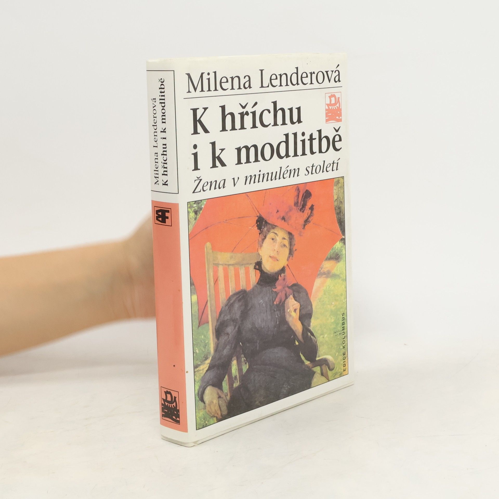 Milena Lenderová K hříchu i k modlitbě. Žena v minulém století