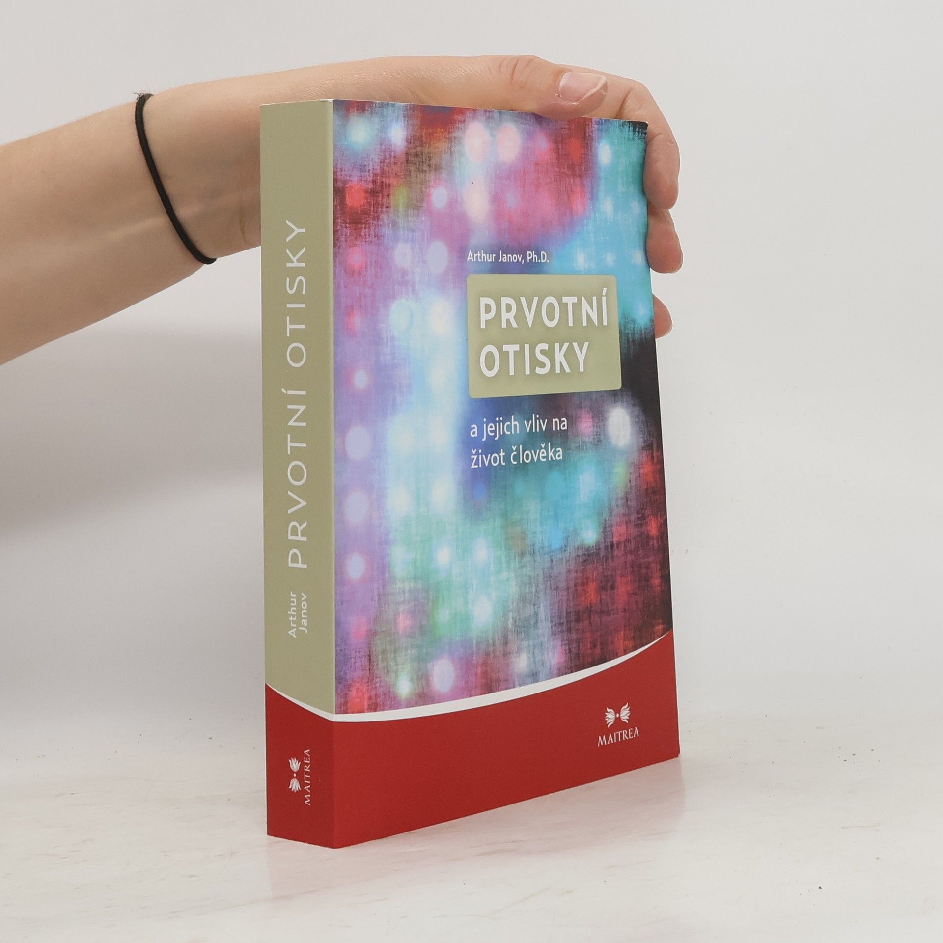Arthur Janov Prvotní otisky a jejich vliv na život člověka