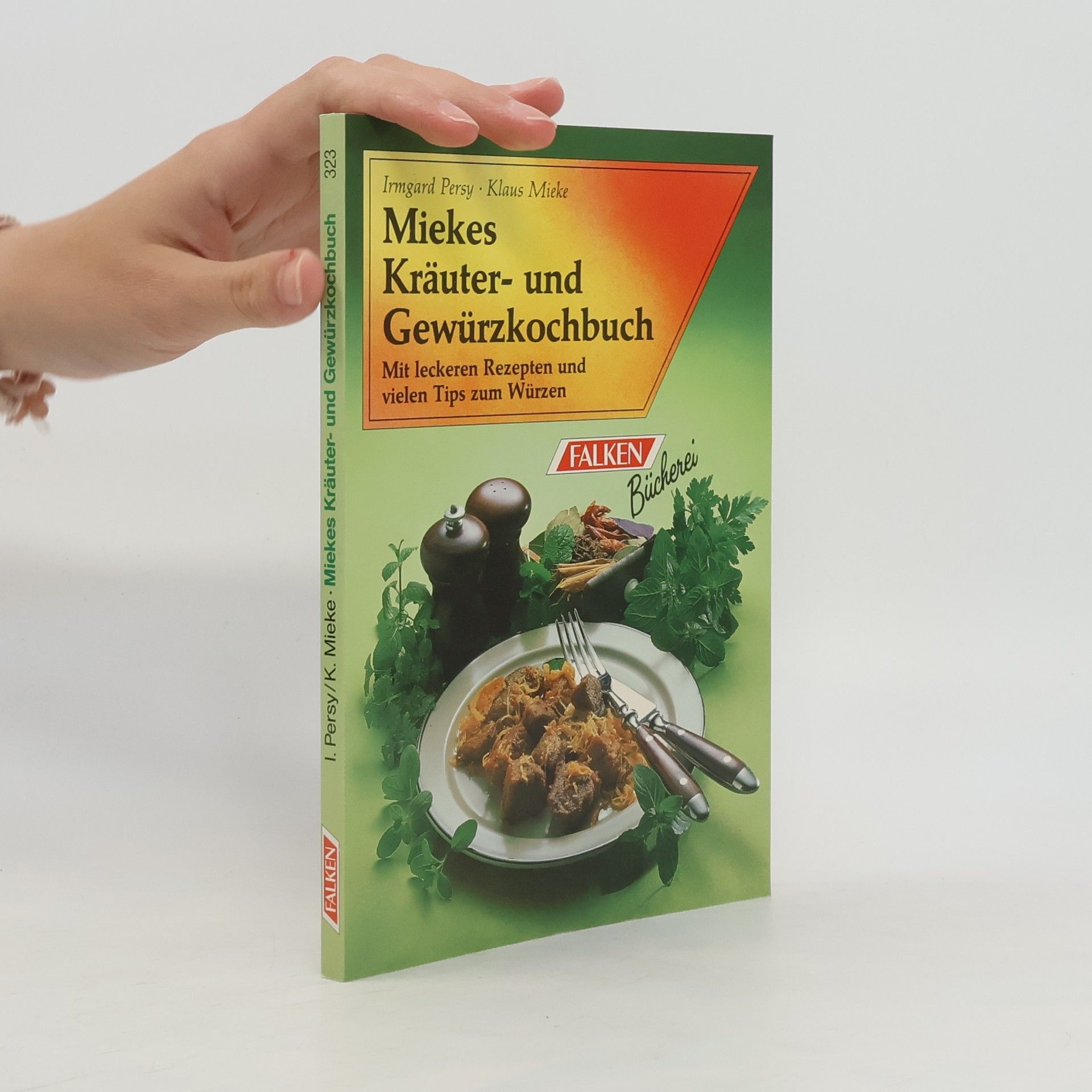 Irmgard Persy Miekes Kräuter- und Gewürzkochbuch