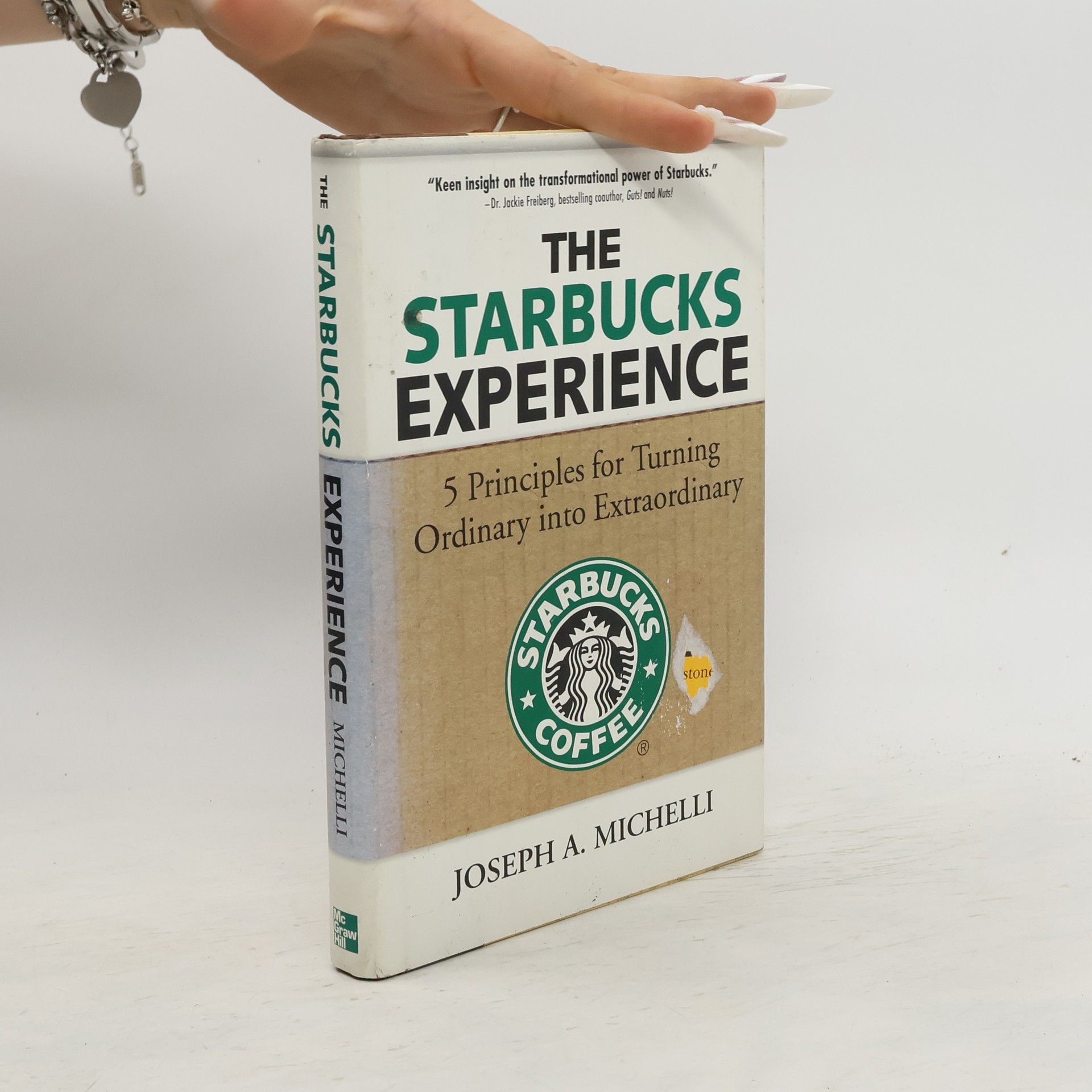 Joseph A. Michelli The Starbucks experience : 5 principles for turning ordinary into extraordinary