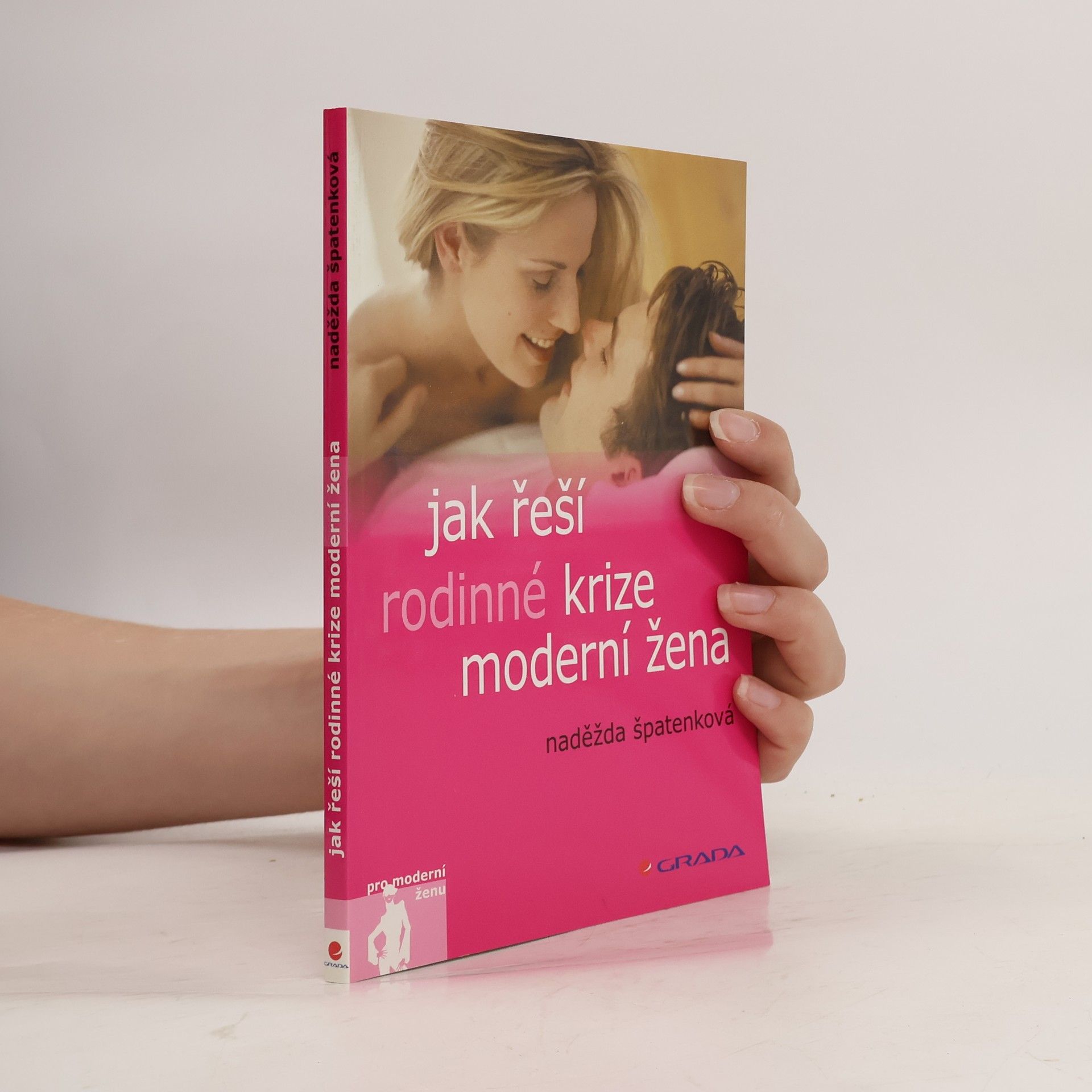Naděžda Špatenková Jak řeší rodinné krize moderní žena