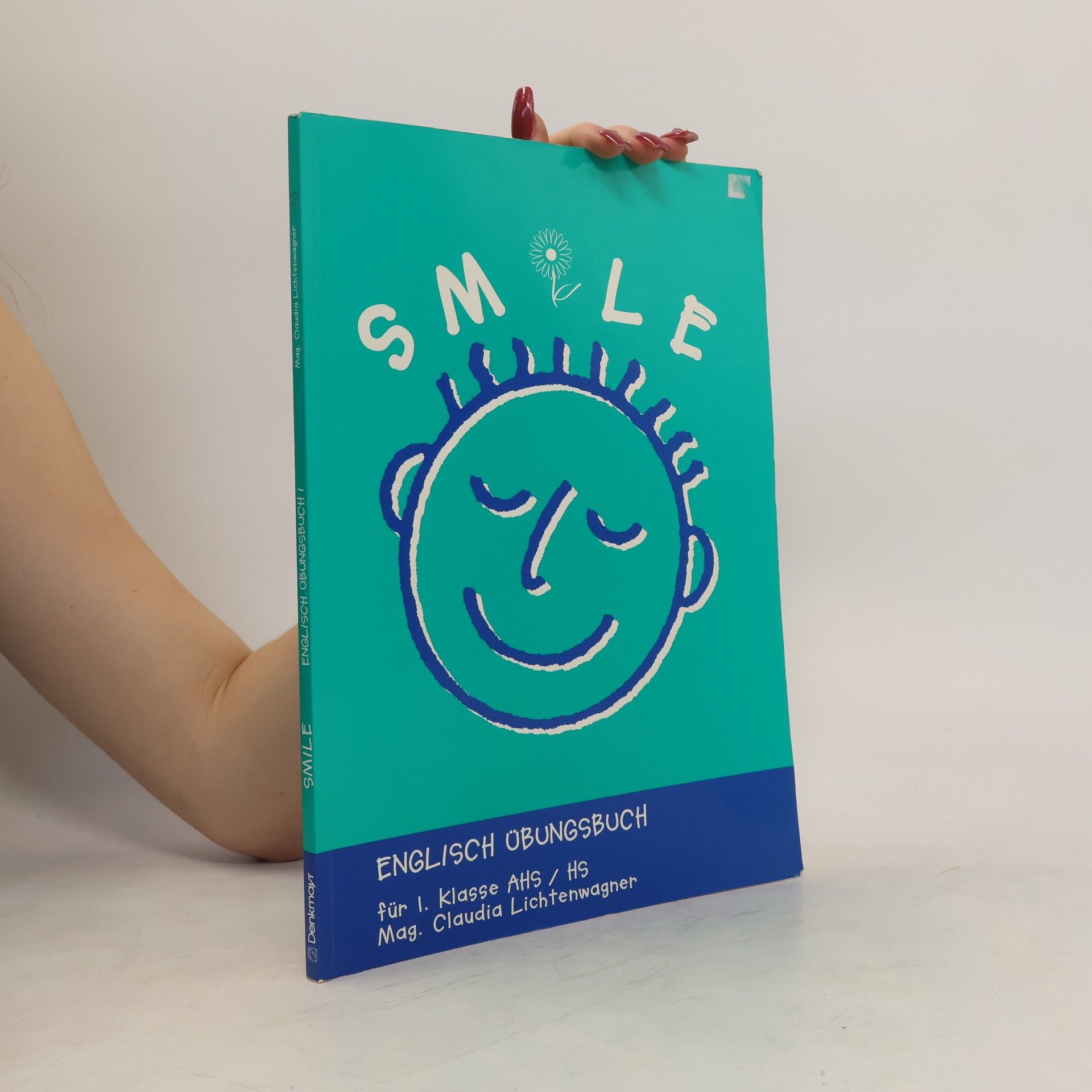 Claudia Lichtenwagner Smile. Englisch-Übungsbuch. 1. Für 1. Klasse AHS/HS