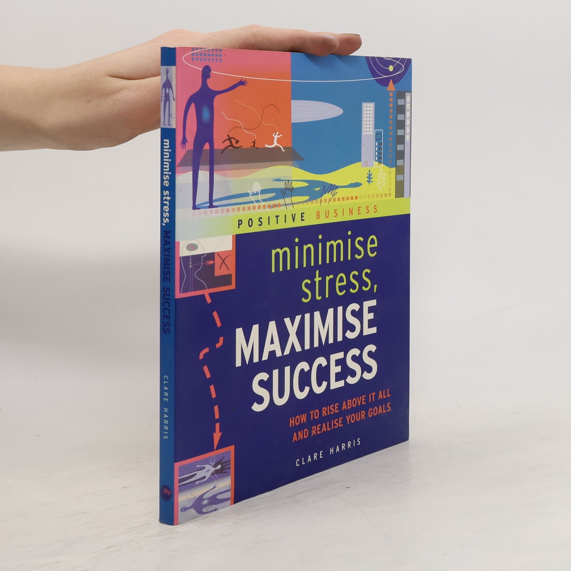 Clare Harris Minimise Stress, Maximise Success