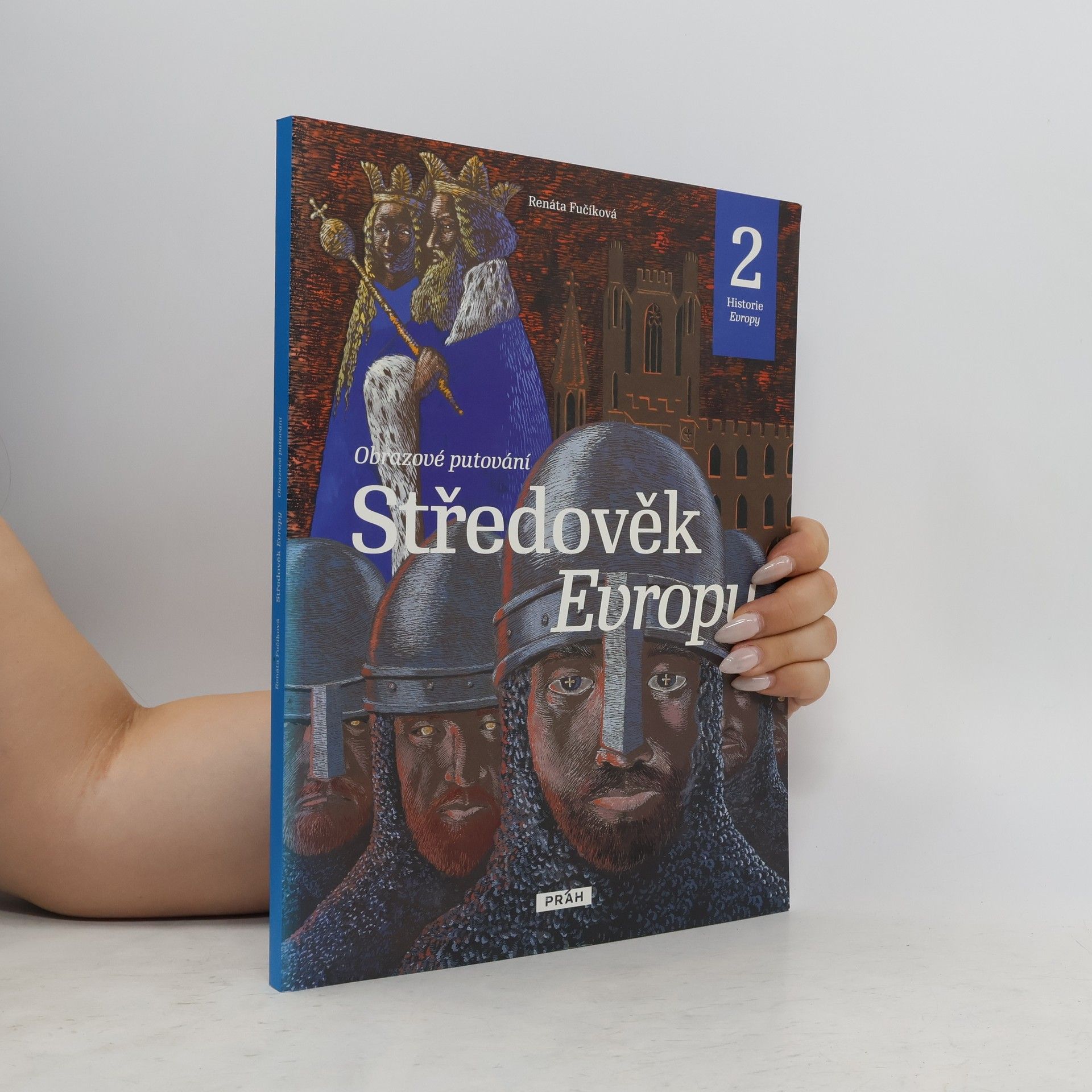 Renáta Fučíková Středověk Evropy. Obrazové putování. Historie Evropy 2
