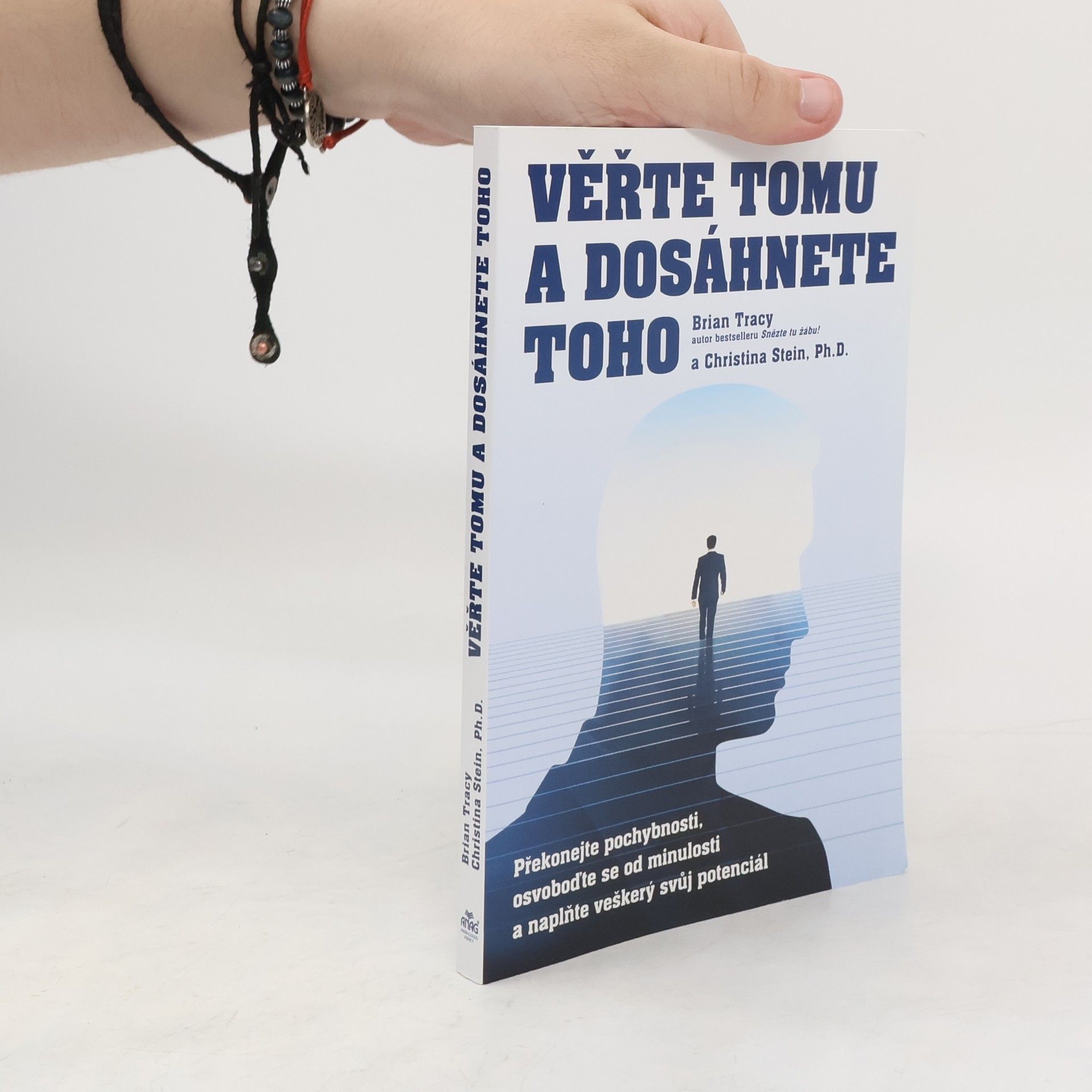 Brian Tracy Věřte tomu a dosáhnete toho: Překonejte pochybnosti, osvoboďte se od minulosti a naplňte veškerý svůj potenciál