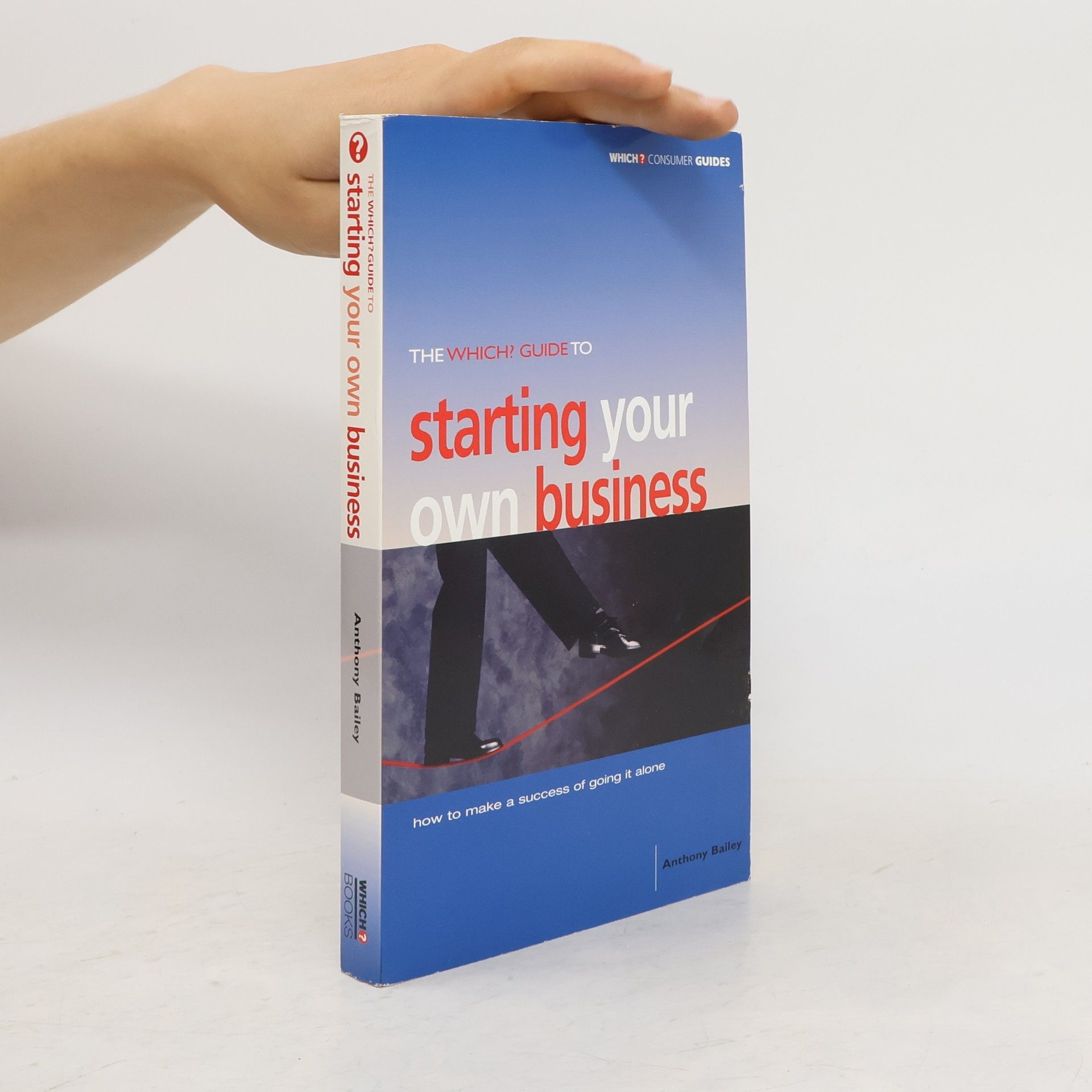 Anthony Bailey The Which? Guide to Starting Your Own Business