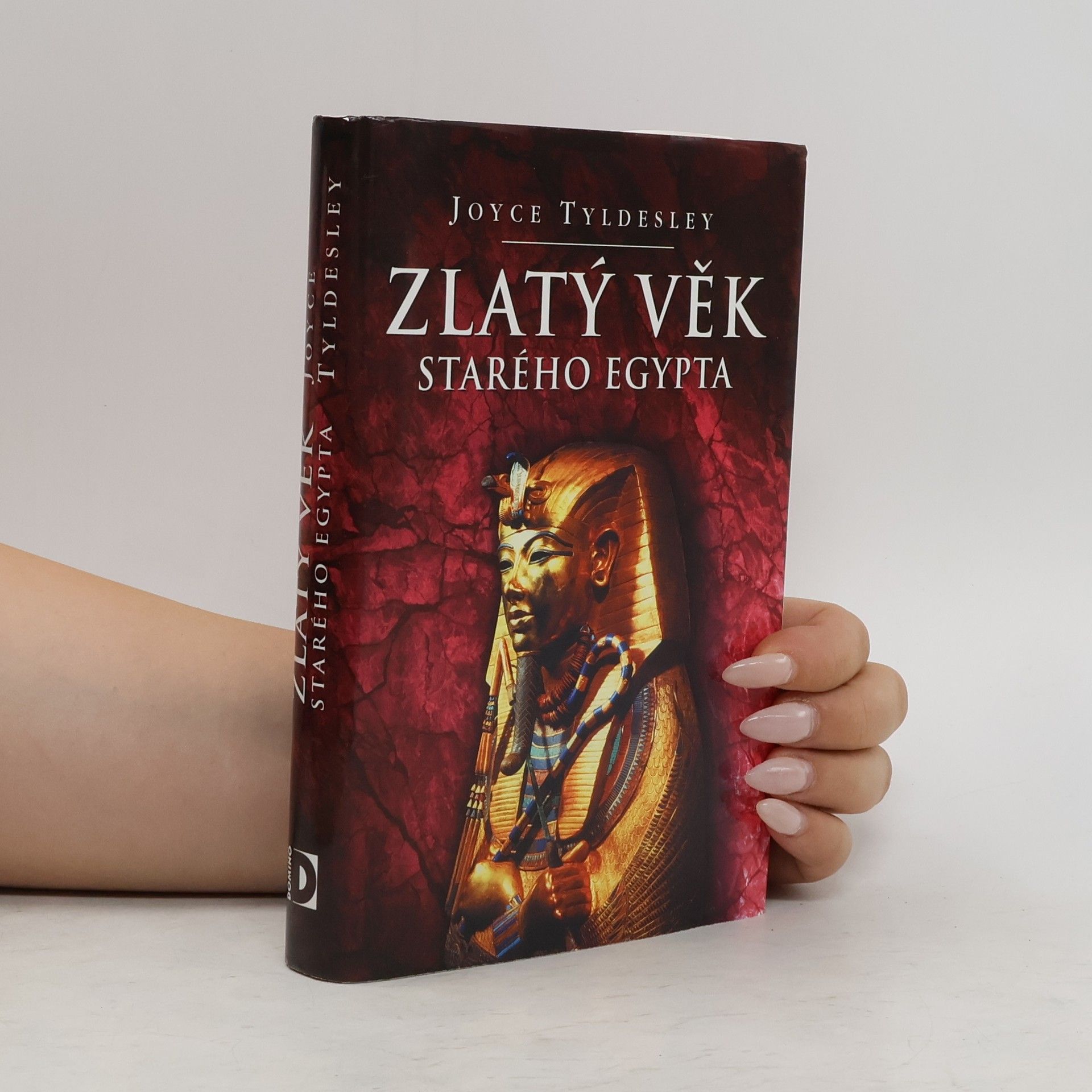 Joyce Tyldesley Zlatý věk starého Egypta