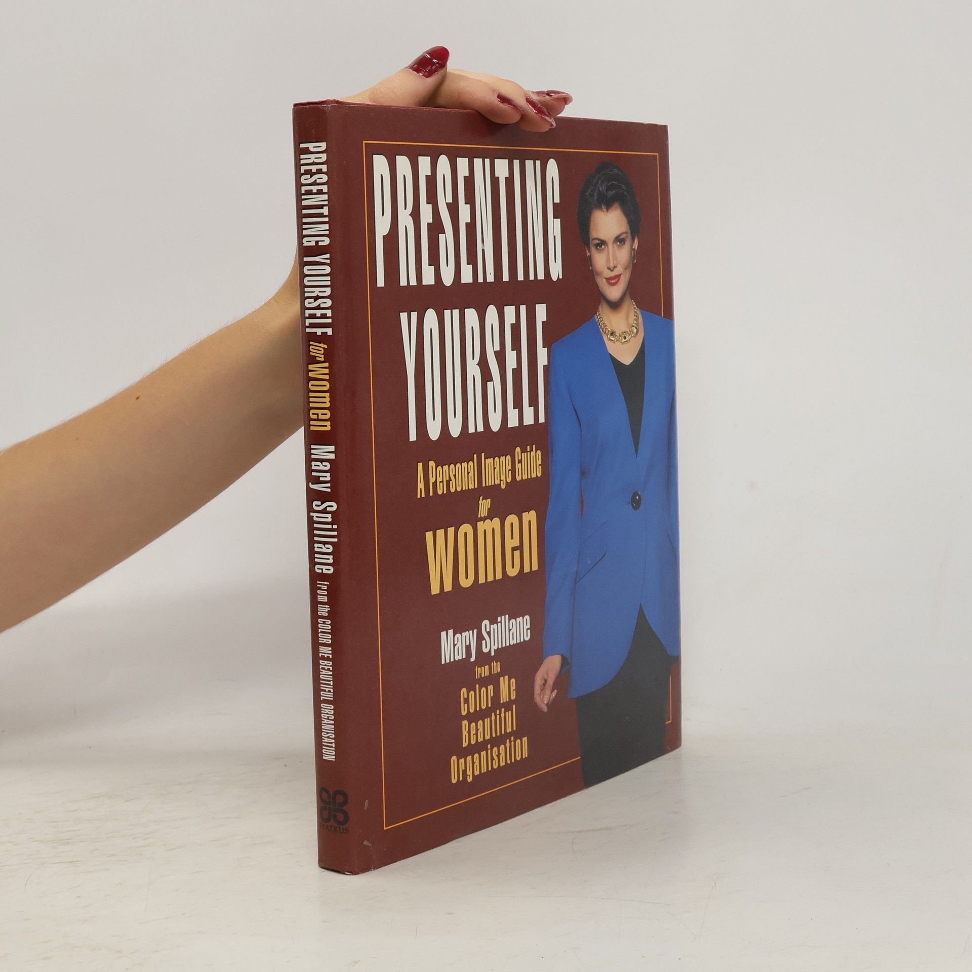 Mary Spillane Presenting yourself : a personal image guide for women