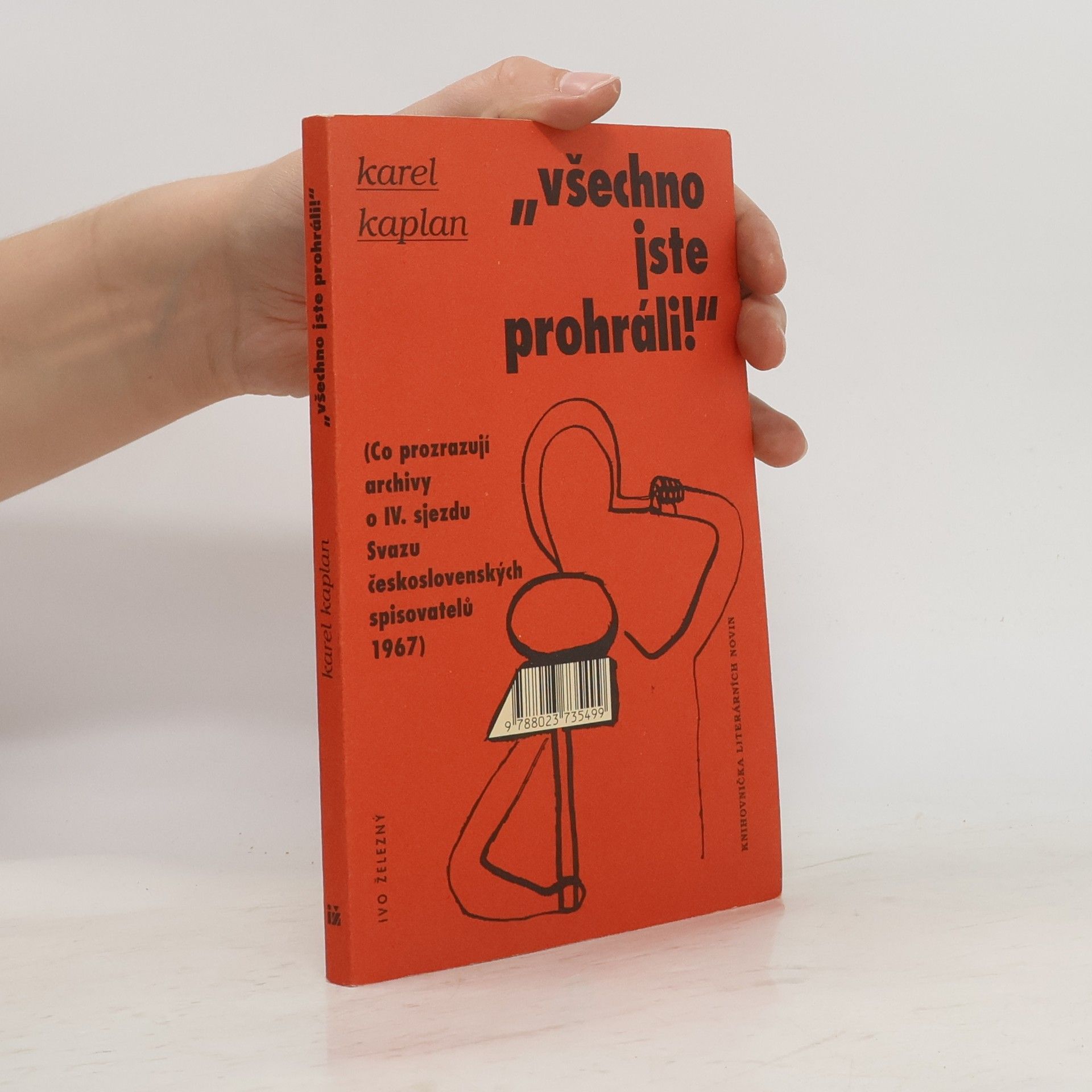 Karel Kaplan "Všechno jste prohráli!" Co prozrazují archivy o IV. sjezdu Svazu československých spisovatelů 1967