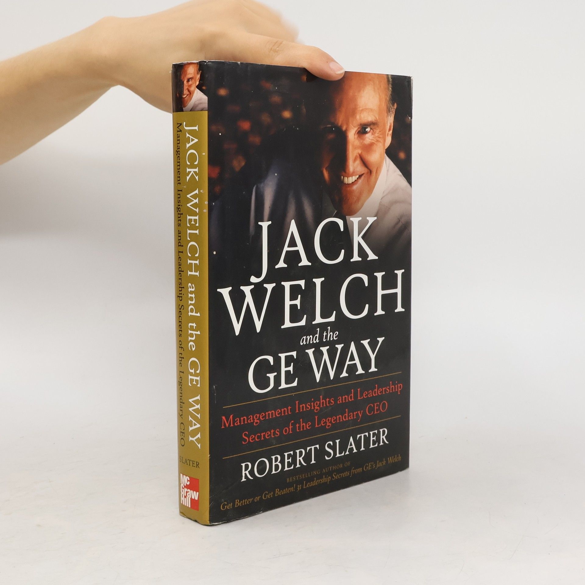 Slater Robert Jack Welch and The GE Way. Management Insights and Leadership Secrets of the Legendary CEO