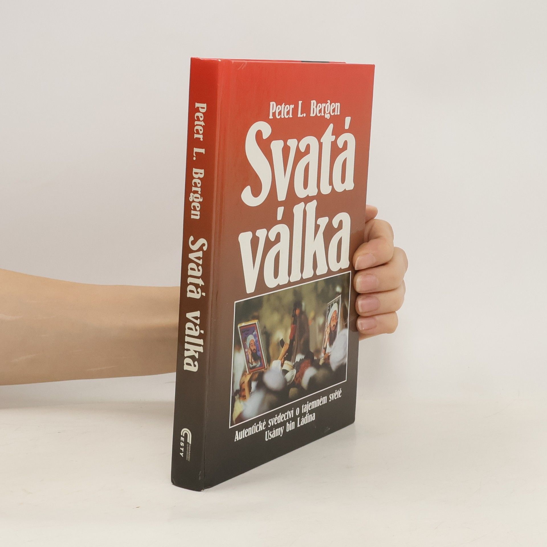 Peter L. Bergen Svatá válka: Autentické svědectví o tajemném světě Usámy bin Ládina