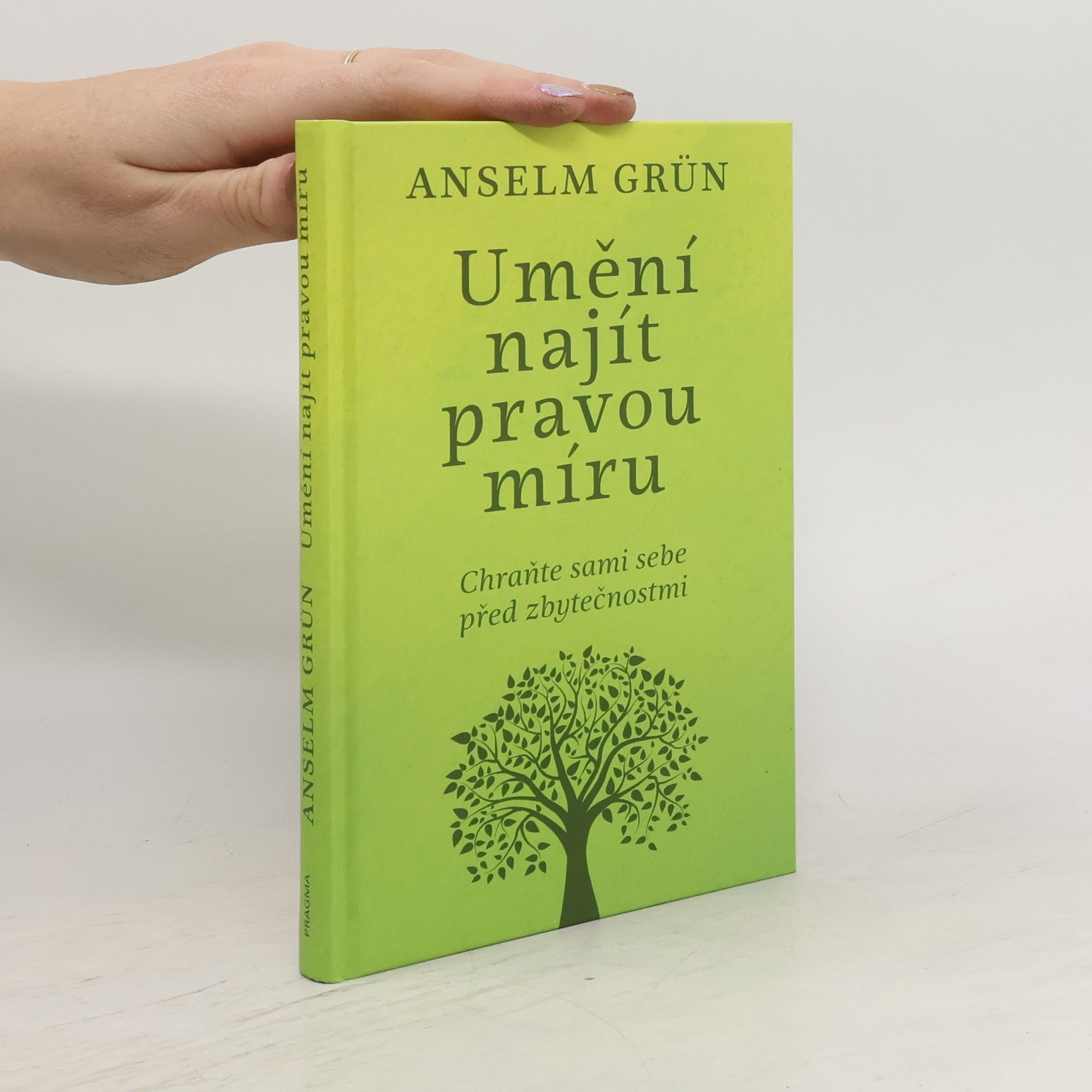 Anselm Grün Umění najít pravou míru: Chraňte sami sebe před zbytečnostmi